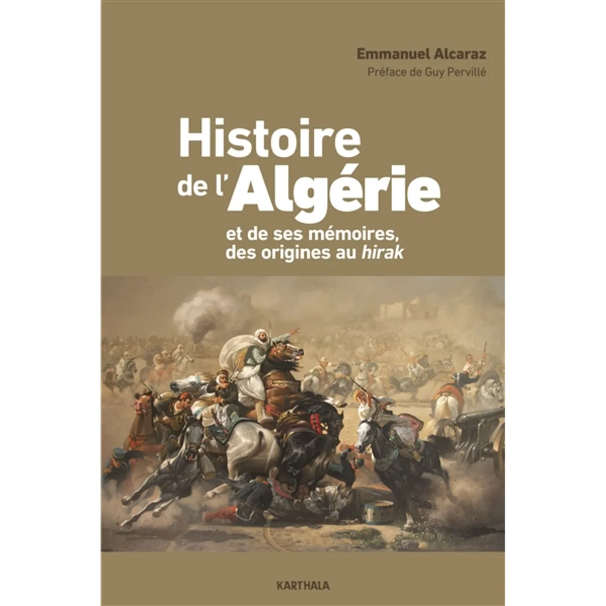 Acheter Histoire de l'Algérie et de ses mémoires, des origines au Hirak État correct - 17,17 € Histoire de l'Algérie et de ses mémoires, des origines au Hirak État correct N/A (Il ne s'agit pas d'une marque reconditionné disponible sur Rue du Commerce Seconde Vie