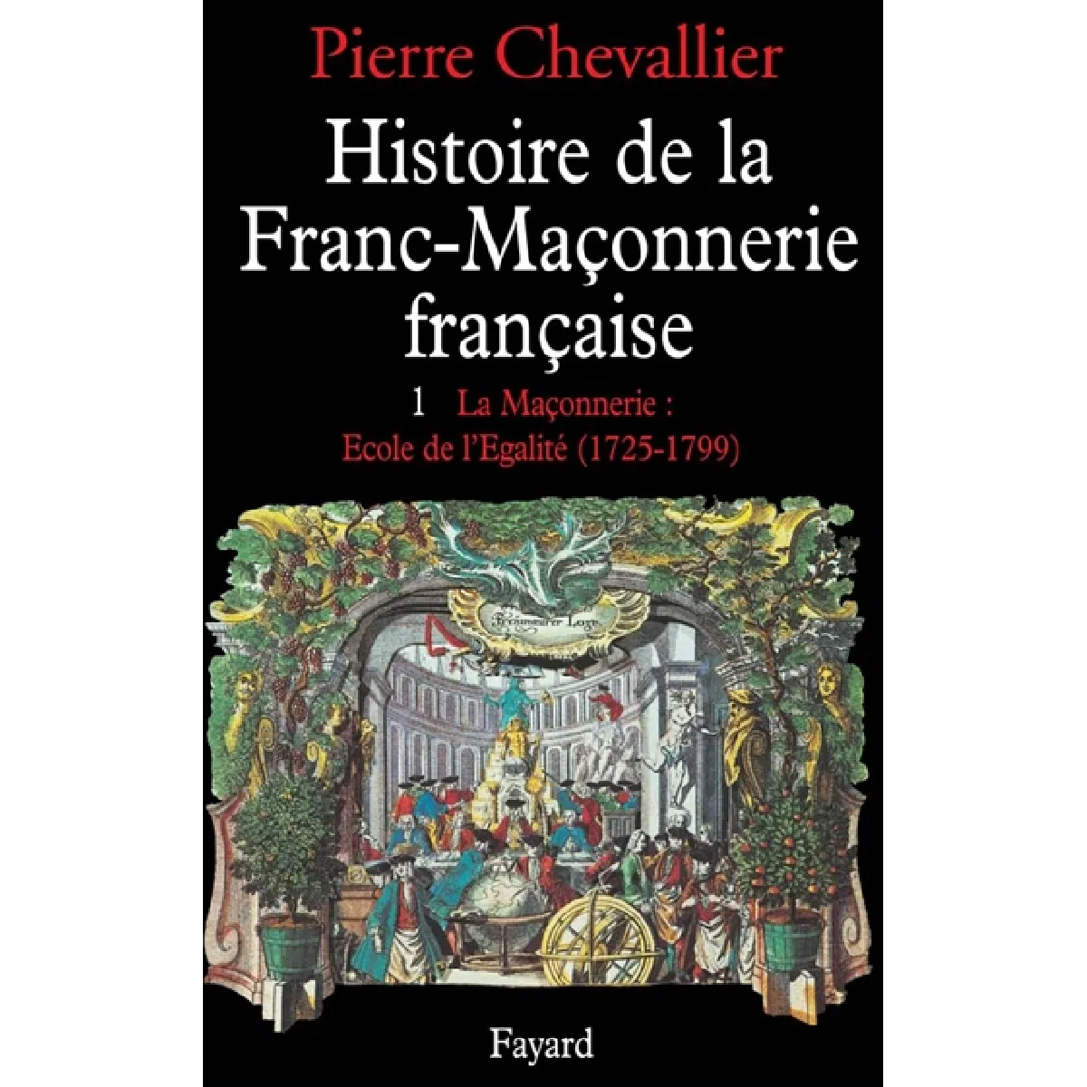 Acheter Histoire de la franc-maçonnerie française. Vol. 1. La Maçonnerie, école de l'égalité : 1725-1789 État correct - 21,25 € Histoire de la franc-maçonnerie française. Vol. 1. La Maçonnerie, école de l'égalité : 1725-1789 État correct N/A (Il ne s'agit pas d'une marque reconditionné disponible sur Rue du Commerce Seconde Vie