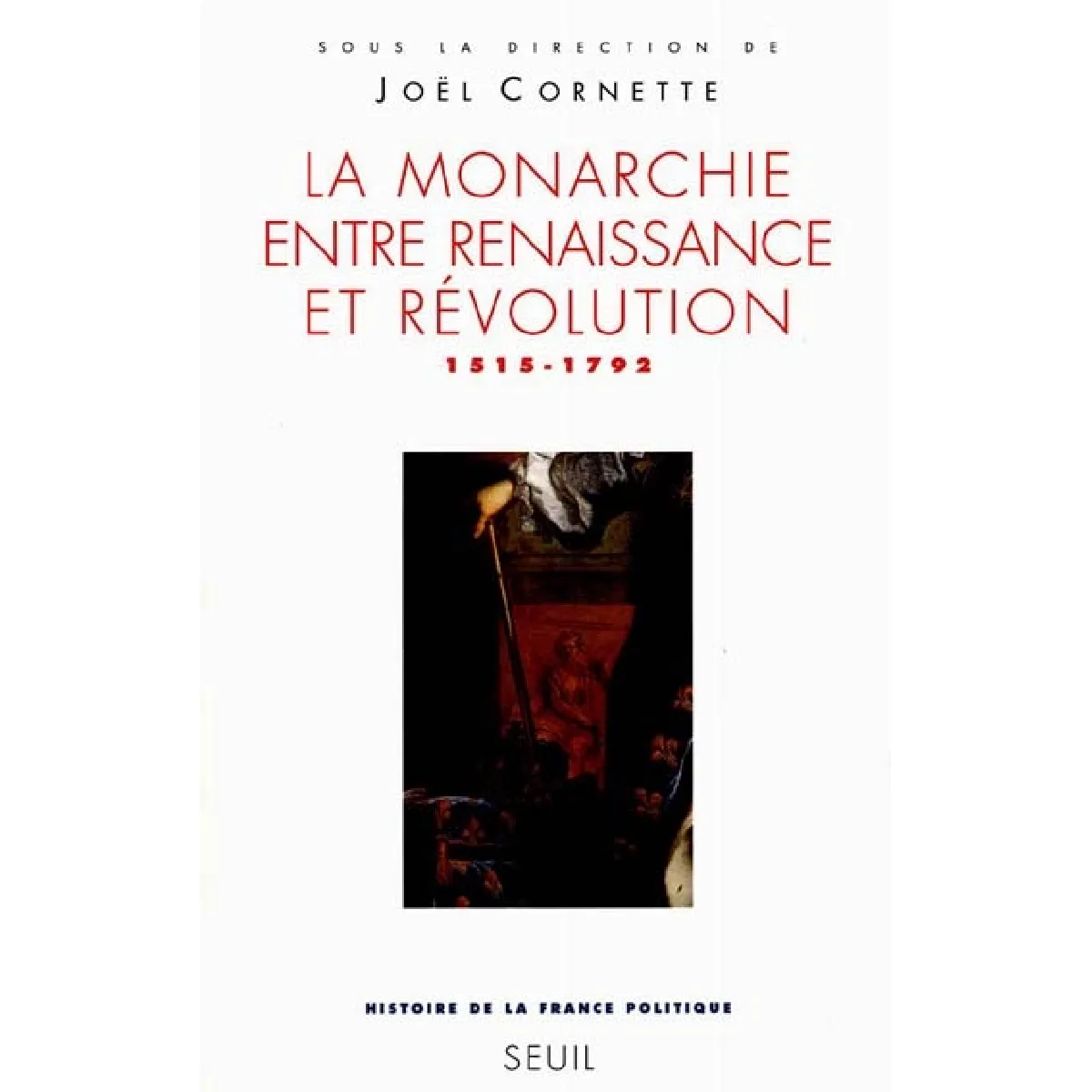 Acheter Histoire de la France politique. Vol. 2. La monarchie entre Renaissance et Révolution, 1515-1792 État correct - 15,56 € Histoire de la France politique. Vol. 2. La monarchie entre Renaissance et Révolution, 1515-1792 État correct N/A (Il ne s'agit pas d'une marque reconditionné disponible sur Rue du Commerce Seconde Vie