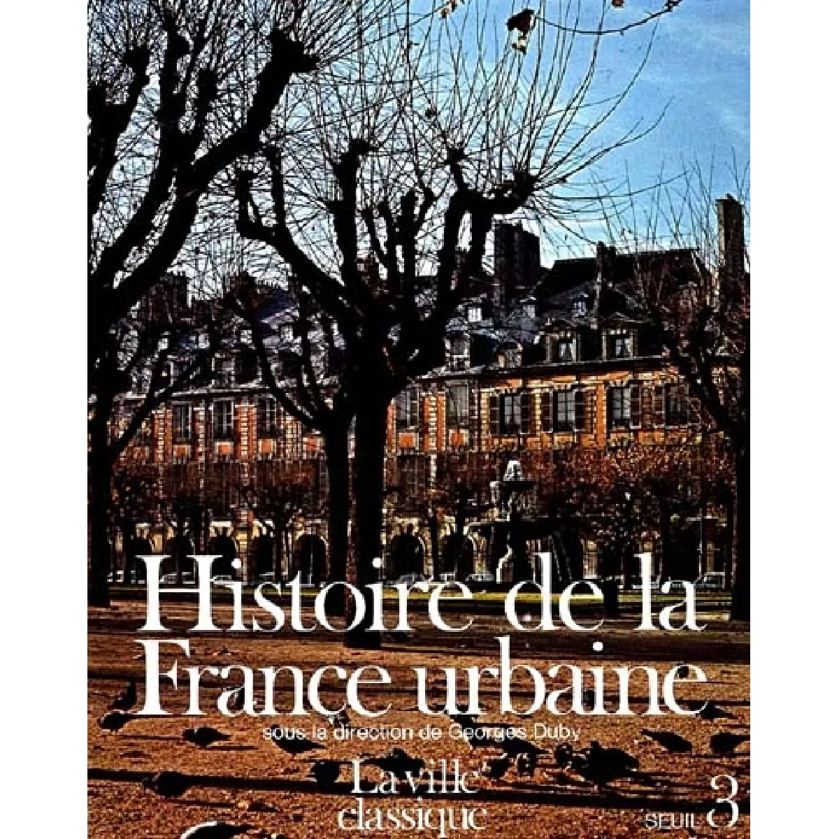 Acheter Histoire de la France urbaine. Vol. 3. La Ville classique : de la Renaissance aux révolutions État correct - 15,36 € Histoire de la France urbaine. Vol. 3. La Ville classique : de la Renaissance aux révolutions État correct N/A (Il ne s'agit pas d'une marque reconditionné disponible sur Rue du Commerce Seconde Vie