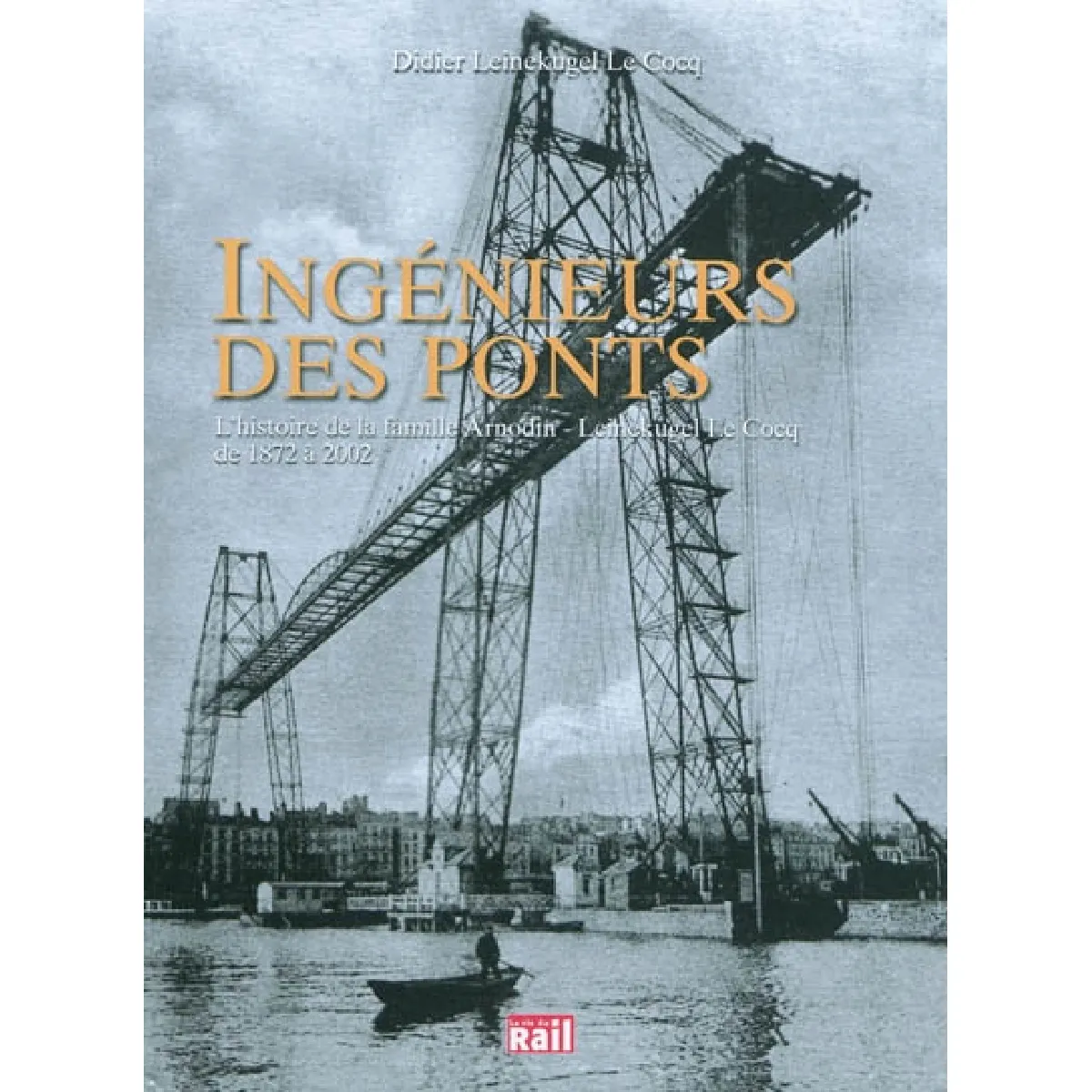 Acheter Ingénieurs des ponts : l'histoire de la famille Arnodin-Leinekugel Le Cocq de 1872 à 2002 État correct - 15,80 € Ingénieurs des ponts : l'histoire de la famille Arnodin-Leinekugel Le Cocq de 1872 à 2002 État correct N/A (Il ne s'agit pas d'une marque reconditionné disponible sur Rue du Commerce Seconde Vie