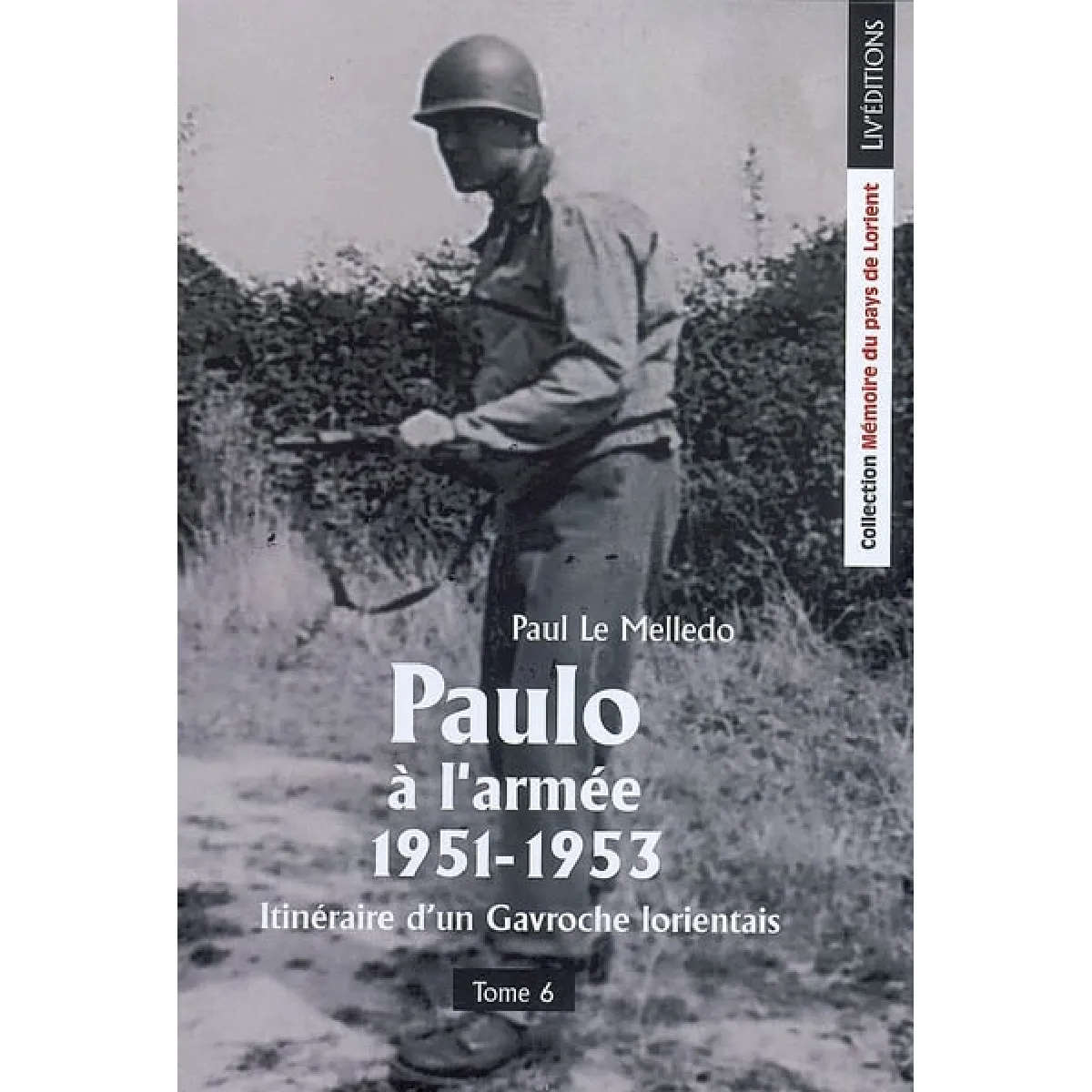 Itinéraire d'un Gavroche lorientais. Vol. 6. Paulo à l'armée, 1951-1953 État correct - 10,00 € Itinéraire d'un Gavroche lorientais. Vol. 6. Paulo à l'armée, 1951-1953 État correct N/A (Il ne s'agit pas d'une marque reconditionné disponible sur Rue du Commerce Seconde Vie