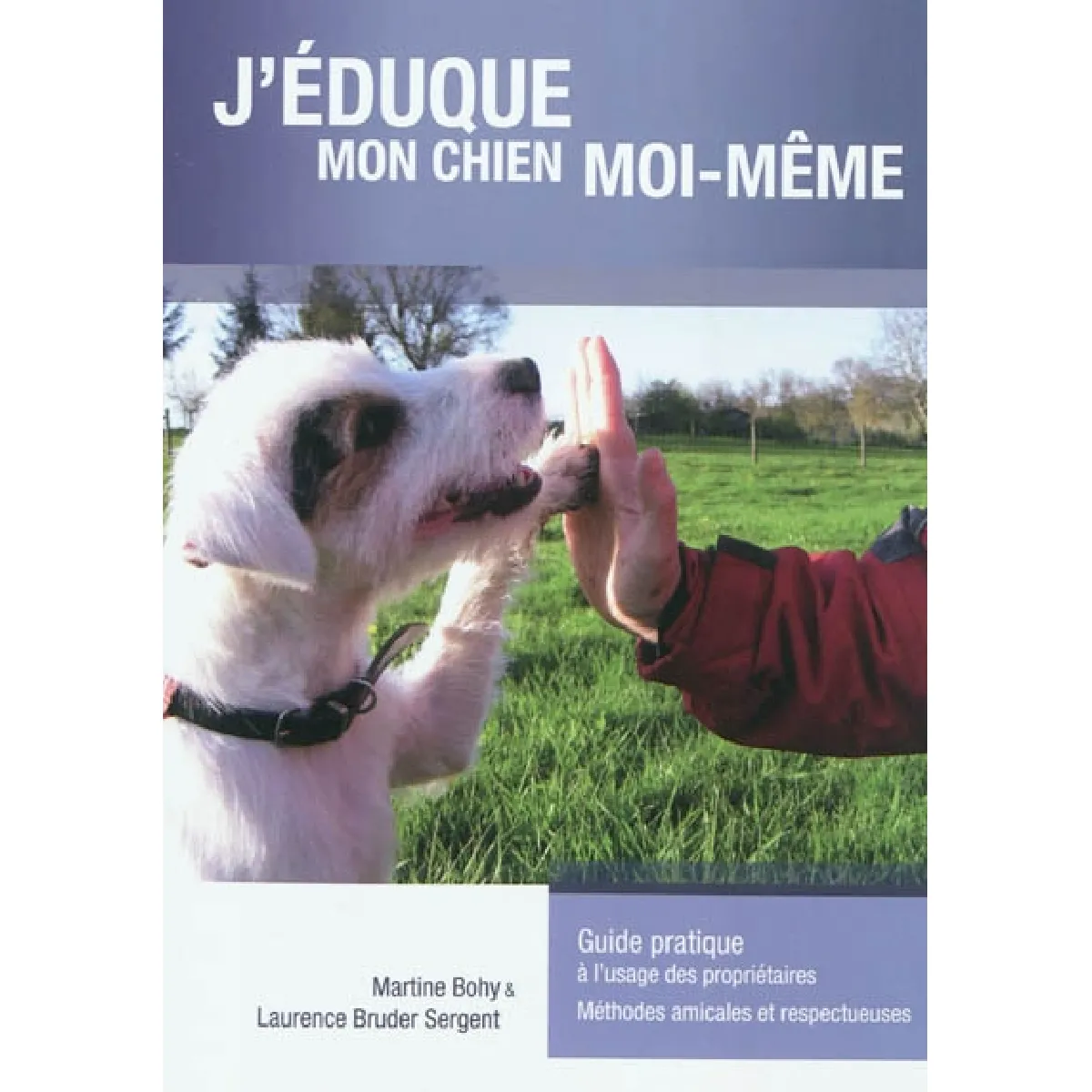 Acheter J'éduque mon chien moi-même : guide pratique à l'usage des propriétaires : méthodes amicales et respectueuses État correct - 17,43 € J'éduque mon chien moi-même : guide pratique à l'usage des propriétaires : méthodes amicales et respectueuses État correct N/A (Il ne s'agit pas d'une marque reconditionné disponible sur Rue du Commerce Seconde Vie