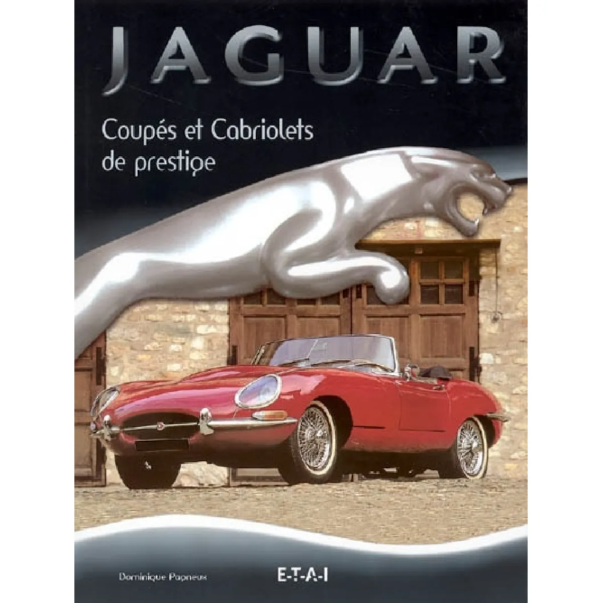 Acheter Jaguar : coupés et cabriolets de prestige État correct - 17,80 € Jaguar : coupés et cabriolets de prestige État correct N/A (Il ne s'agit pas d'une marque reconditionné disponible sur Rue du Commerce Seconde Vie
