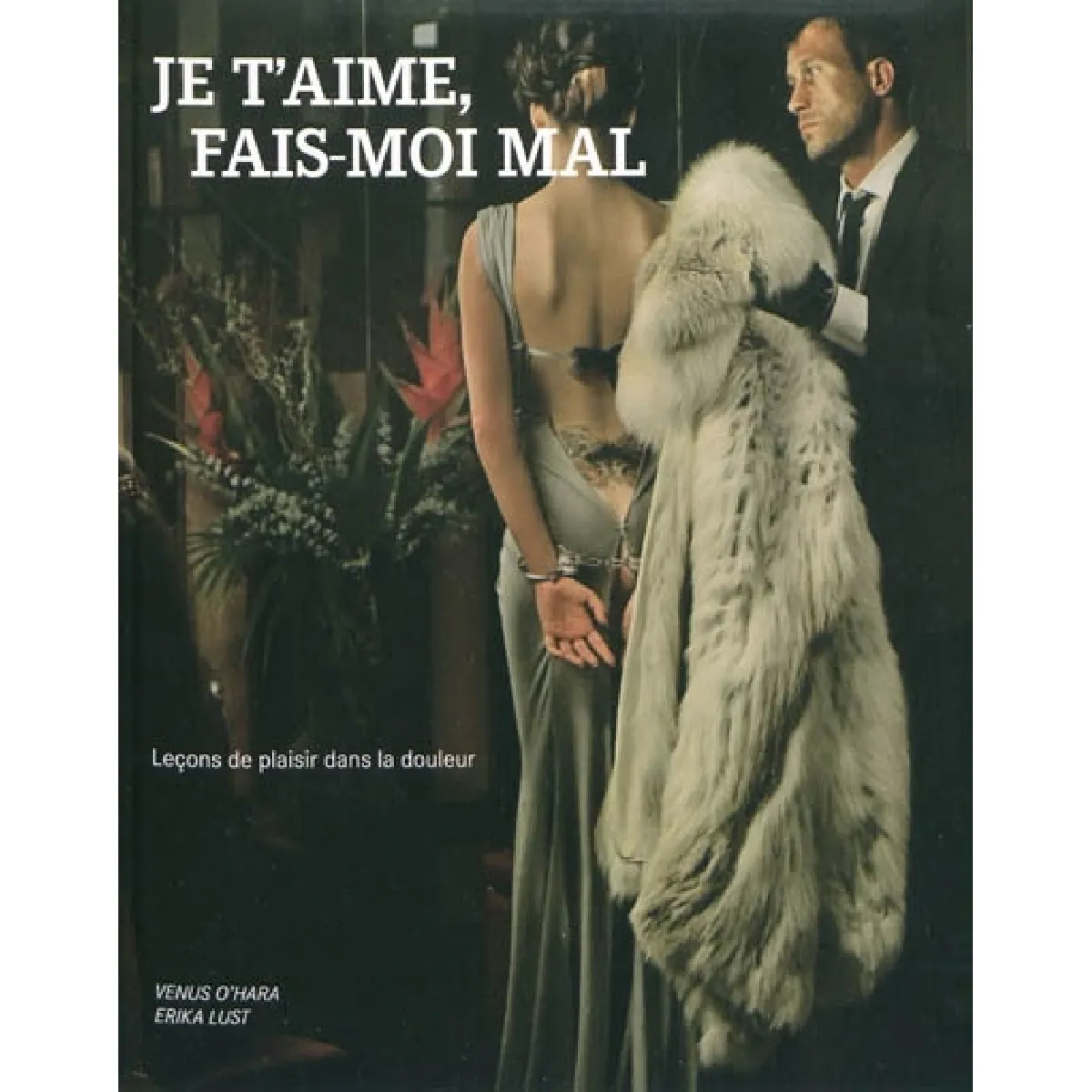 Acheter Je t'aime, fais-moi mal : leçons de plaisir dans la douleur État correct - 13,00 € Je t'aime, fais-moi mal : leçons de plaisir dans la douleur État correct N/A (Il ne s'agit pas d'une marque reconditionné disponible sur Rue du Commerce Seconde Vie