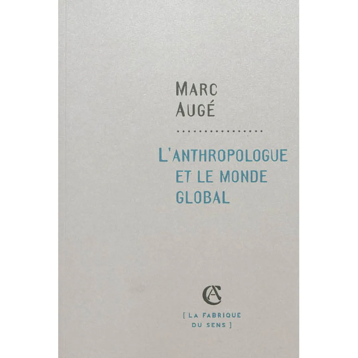 Acheter L'anthropologue et le monde global État correct - 10,65 € L'anthropologue et le monde global État correct N/A (Il ne s'agit pas d'une marque reconditionné disponible sur Rue du Commerce Seconde Vie
