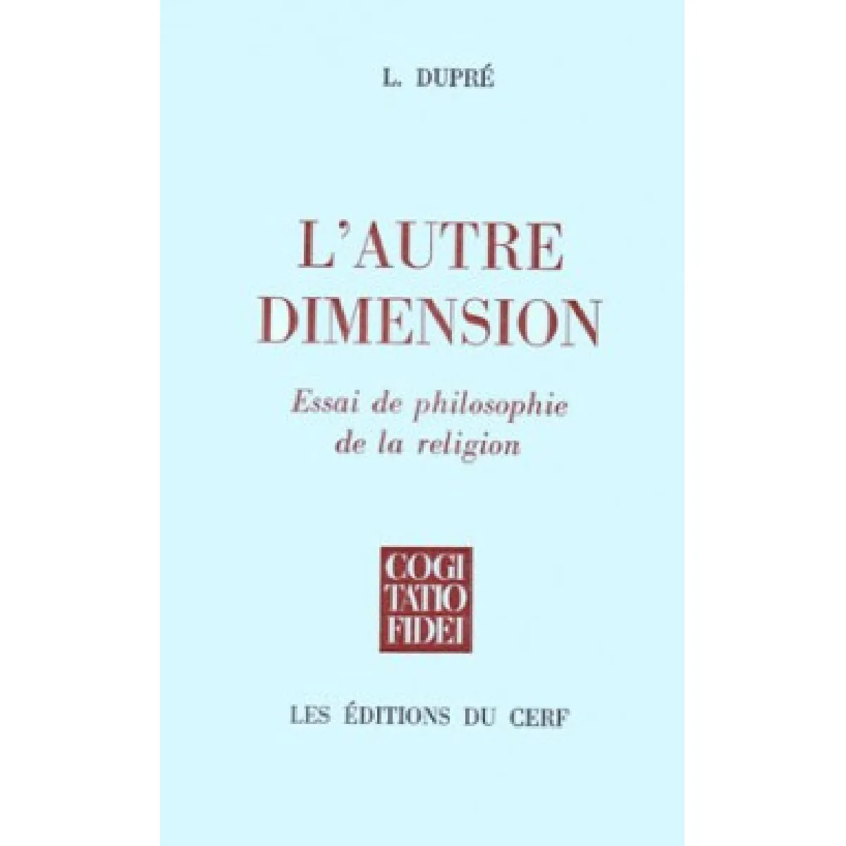 Acheter L'Autre dimension : essai de philosophie de la religion État correct - 20,00 € L'Autre dimension : essai de philosophie de la religion État correct N/A (Il ne s'agit pas d'une marque reconditionné disponible sur Rue du Commerce Seconde Vie