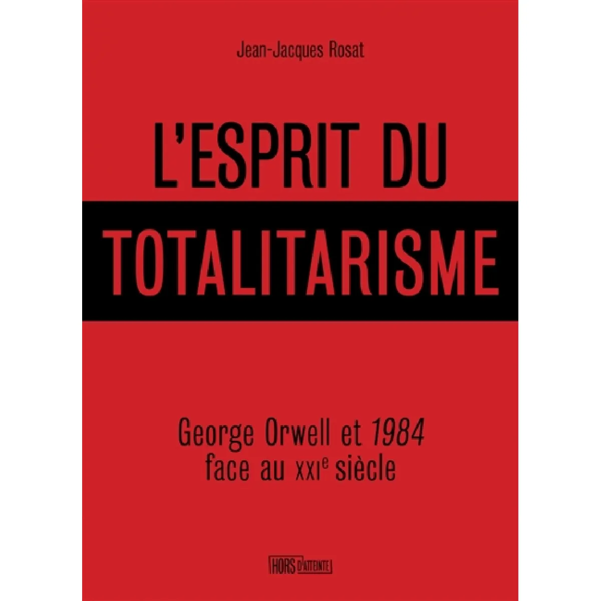 Acheter L'esprit du totalitarisme : George Orwell et 1984 face au XXIe siècle État correct - 18,48 € L'esprit du totalitarisme : George Orwell et 1984 face au XXIe siècle État correct N/A (Il ne s'agit pas d'une marque reconditionné disponible sur Rue du Commerce Seconde Vie