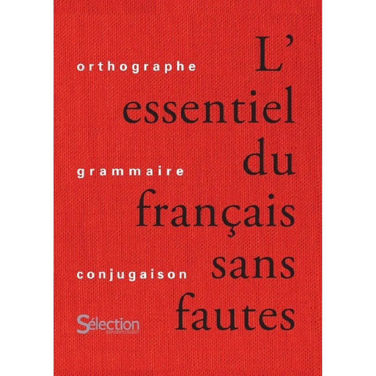 Acheter L'essentiel du français sans fautes : orthographe, grammaire, conjugaison État correct - 12,00 € L'essentiel du français sans fautes : orthographe, grammaire, conjugaison État correct N/A (Il ne s'agit pas d'une marque reconditionné disponible sur Rue du Commerce Seconde Vie