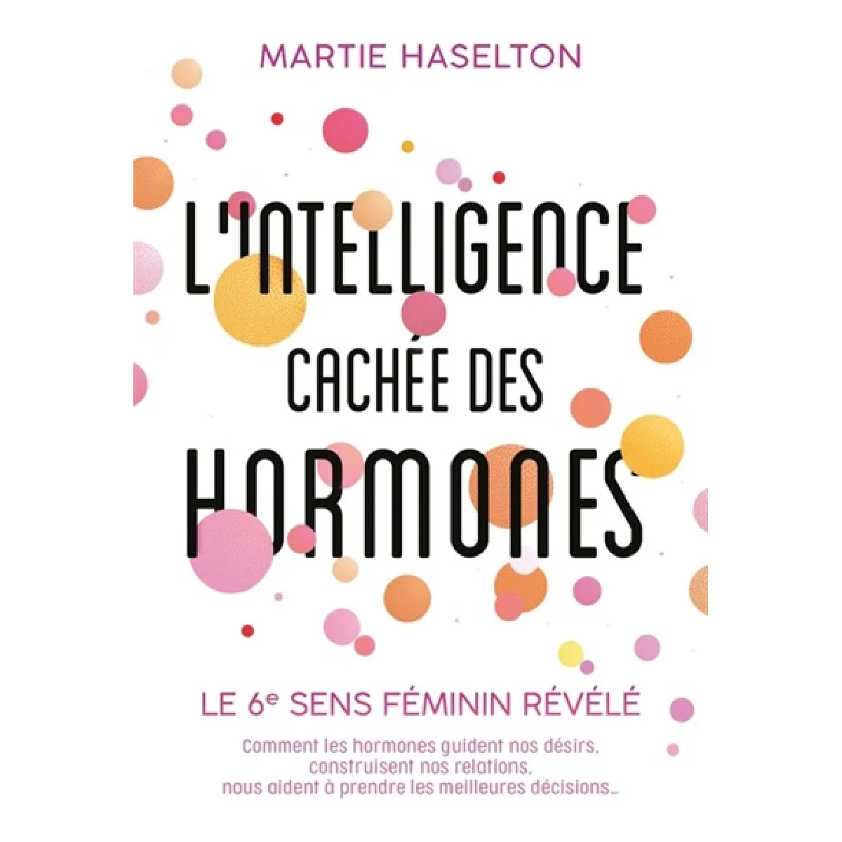 Acheter L'intelligence cachée des hormones : le 6e sens féminin révélé : comment les hormones guident nos désirs, construisent nos relations, nous aident à prendre les meilleures décisions... État correct - 13,50 € L'intelligence cachée des hormones : le 6e sens féminin révélé : comment les hormones guident nos désirs, construisent nos relations, nous aident à prendre les meilleures décisions... État correct N/A (Il ne s'agit pas d'une marque reconditionné disponible sur Rue du Commerce Seconde Vie