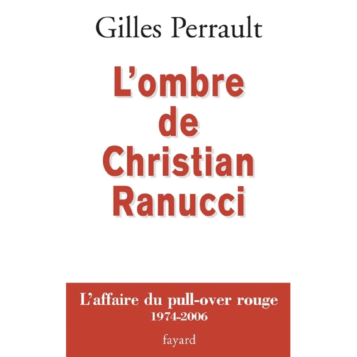Acheter L'ombre de Christian Ranucci : l'affaire du pull-over rouge, 1974-2006 État correct - 14,00 € L'ombre de Christian Ranucci : l'affaire du pull-over rouge, 1974-2006 État correct N/A (Il ne s'agit pas d'une marque reconditionné disponible sur Rue du Commerce Seconde Vie