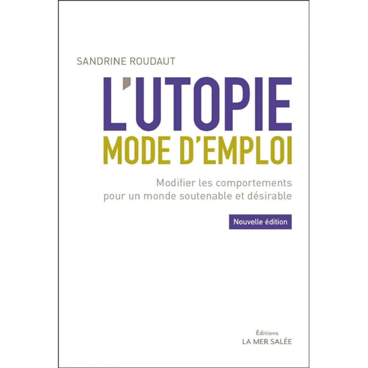 L'utopie, mode d'emploi : modifier les comportements pour un monde soutenable et désirable État correct - 20,34 € L'utopie, mode d'emploi : modifier les comportements pour un monde soutenable et désirable État correct N/A (Il ne s'agit pas d'une marque reconditionné disponible sur Rue du Commerce Seconde Vie