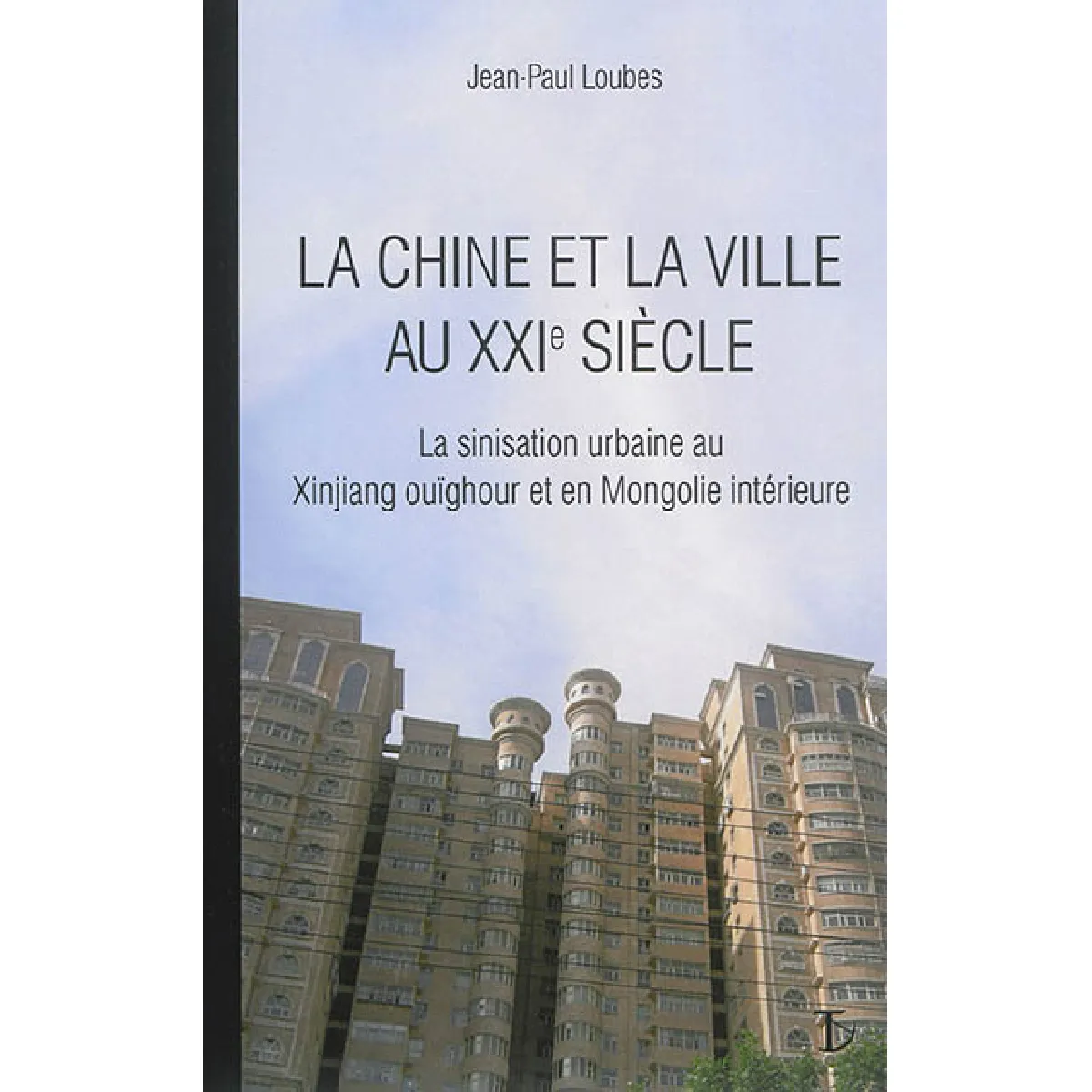 La Chine et la ville au XXIe siècle : la sinisation urbaine au Xinjiang ouïghour et en Mongolie intérieure État correct - 15,52 € La Chine et la ville au XXIe siècle : la sinisation urbaine au Xinjiang ouïghour et en Mongolie intérieure État correct N/A (Il ne s'agit pas d'une marque reconditionné disponible sur Rue du Commerce Seconde Vie