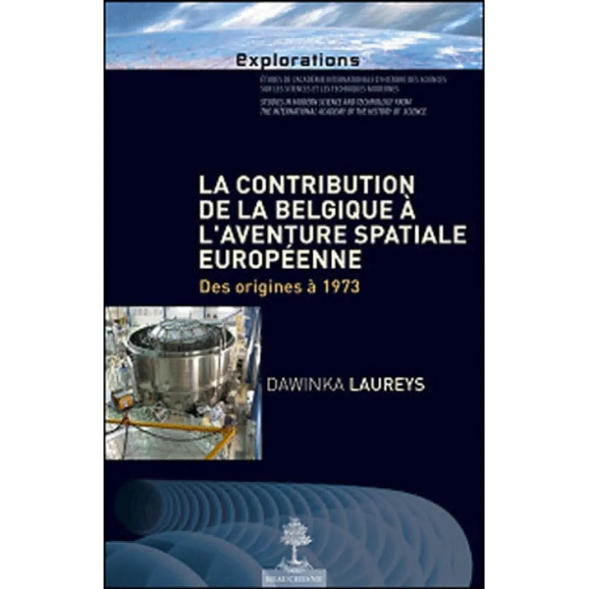 Acheter La contribution de la Belgique à l'aventure spatiale européenne : des origines à 1973 État correct - 17,46 € La contribution de la Belgique à l'aventure spatiale européenne : des origines à 1973 État correct N/A (Il ne s'agit pas d'une marque reconditionné disponible sur Rue du Commerce Seconde Vie