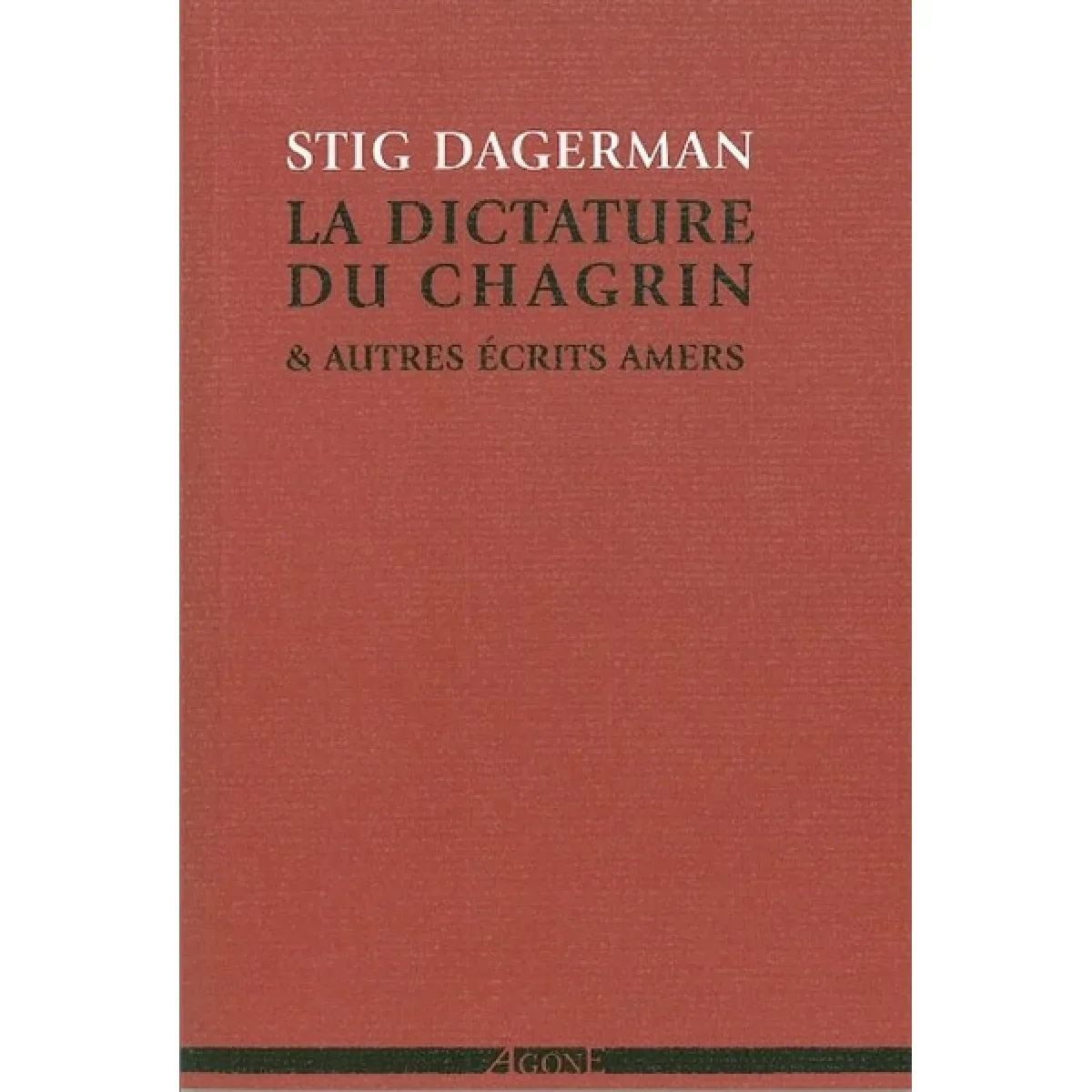 La dictature du chagrin : & autres écrits amers (1945-1953) État correct - 12,00 € La dictature du chagrin : & autres écrits amers (1945-1953) État correct N/A (Il ne s'agit pas d'une marque reconditionné disponible sur Rue du Commerce Seconde Vie