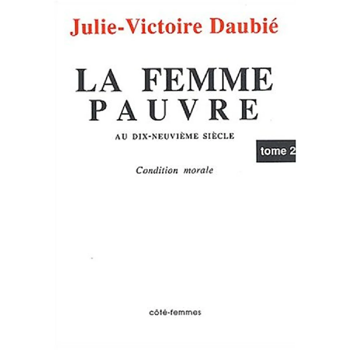 Acheter La Femme pauvre au XIXe siècle : 1866. Vol. 2. Etude des moeurs et impact des lois sur la famille État correct - 29,63 € La Femme pauvre au XIXe siècle : 1866. Vol. 2. Etude des moeurs et impact des lois sur la famille État correct N/A (Il ne s'agit pas d'une marque reconditionné disponible sur Rue du Commerce Seconde Vie