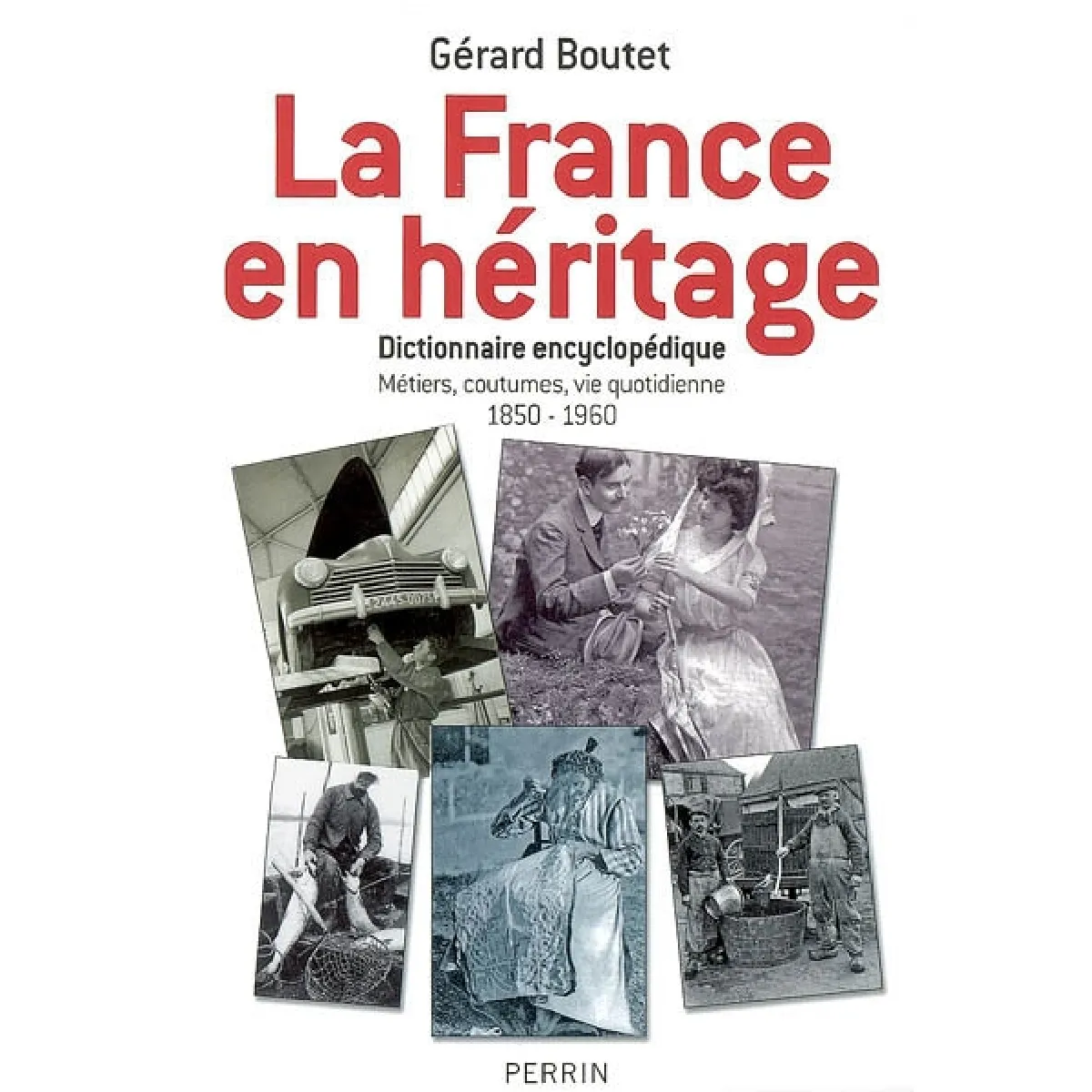 Acheter La France en héritage : dictionnaire encyclopédique : métiers, coutumes, vie quotidienne, 1850-1960 État correct - 10,17 € La France en héritage : dictionnaire encyclopédique : métiers, coutumes, vie quotidienne, 1850-1960 État correct N/A (Il ne s'agit pas d'une marque reconditionné disponible sur Rue du Commerce Seconde Vie