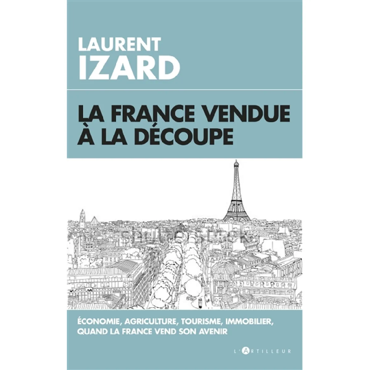 Acheter La France vendue à la découpe : économie, agriculture, immobilier, sciences, quand la France vend son avenir État correct - 10,62 € La France vendue à la découpe : économie, agriculture, immobilier, sciences, quand la France vend son avenir État correct N/A (Il ne s'agit pas d'une marque reconditionné disponible sur Rue du Commerce Seconde Vie