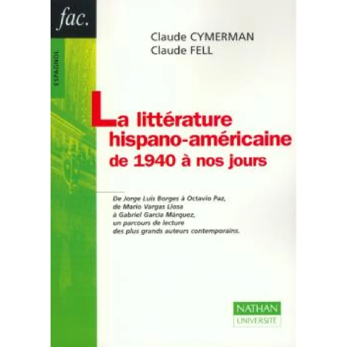 Acheter La littérature hispano-américaine de 1940 à nos jours État correct - 10,10 € La littérature hispano-américaine de 1940 à nos jours État correct N/A (Il ne s'agit pas d'une marque reconditionné disponible sur Rue du Commerce Seconde Vie