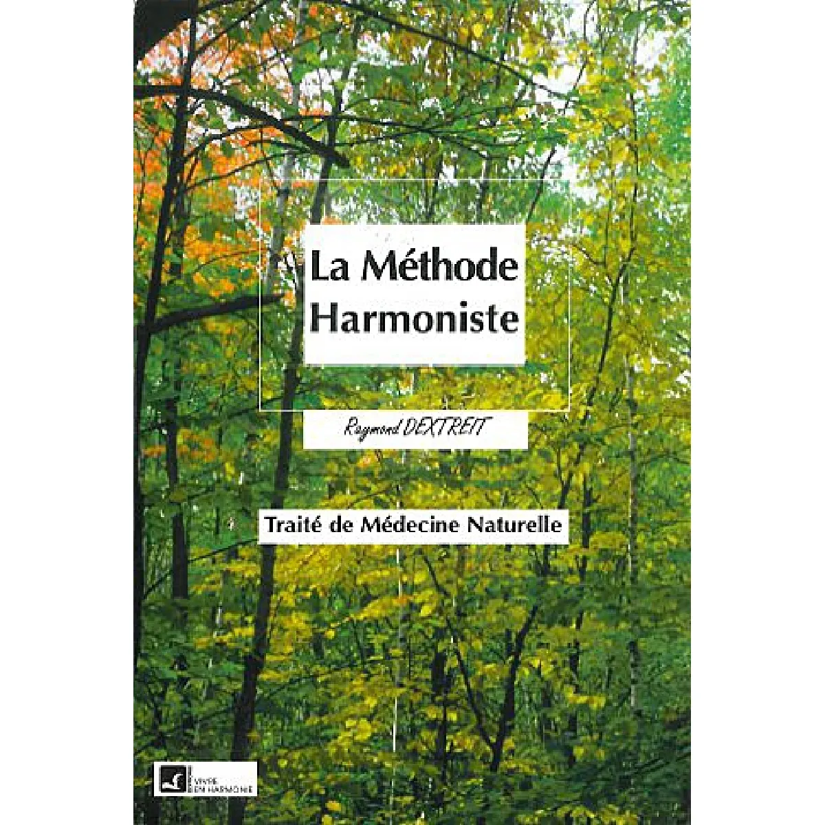 Acheter La méthode harmoniste : le traité de médecine naturelle État correct - 11,63 € La méthode harmoniste : le traité de médecine naturelle État correct N/A (Il ne s'agit pas d'une marque reconditionné disponible sur Rue du Commerce Seconde Vie