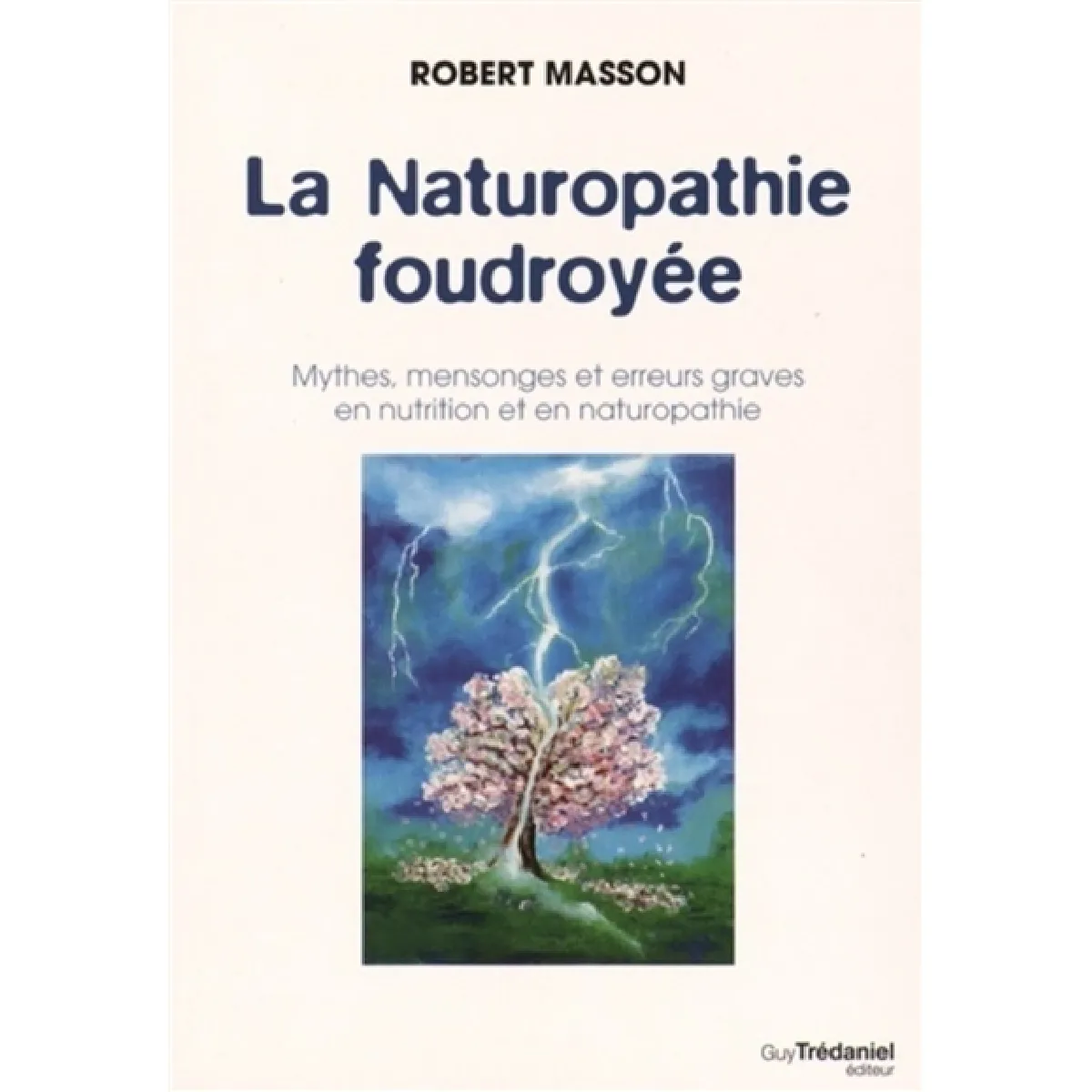 Acheter La naturopathie foudroyée : mythes, mensonges et erreurs graves en nutrition et en naturopathie État correct - 10,72 € La naturopathie foudroyée : mythes, mensonges et erreurs graves en nutrition et en naturopathie État correct N/A (Il ne s'agit pas d'une marque reconditionné disponible sur Rue du Commerce Seconde Vie