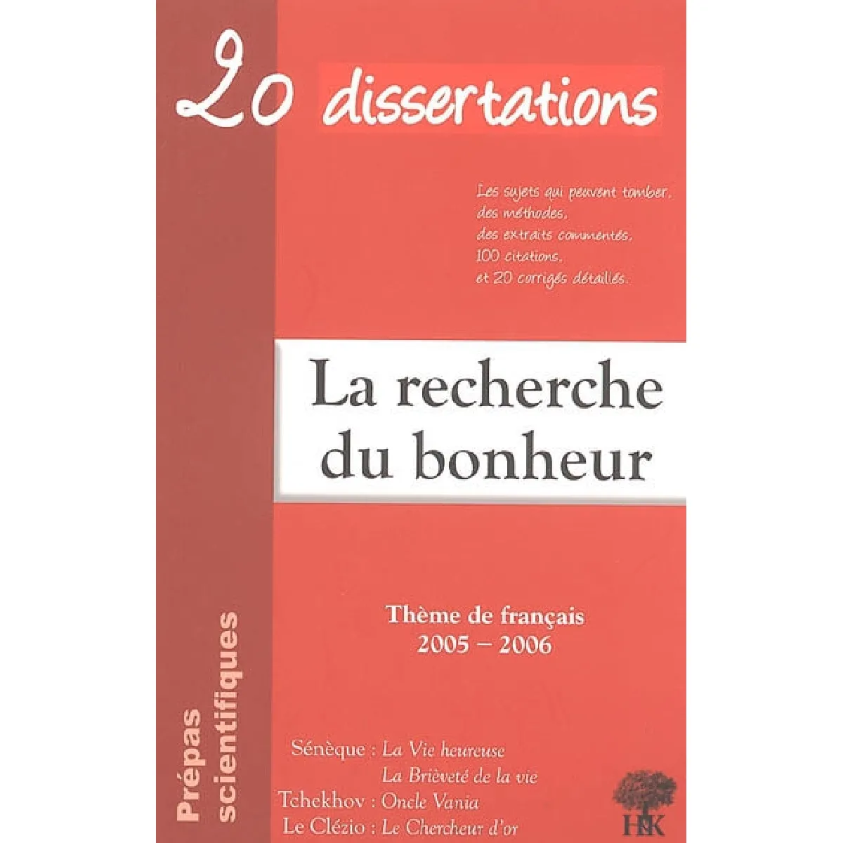 Acheter La recherche du bonheur : 20 dissertations avec analyses et commentaires : Tchekhov, Oncle Vania ; Le Clézio, Le chercheur d'or ; Senèque, La vie heureuse, La brièveté de la vie État correct - 30,00 € La recherche du bonheur : 20 dissertations avec analyses et commentaires : Tchekhov, Oncle Vania ; Le Clézio, Le chercheur d'or ; Senèque, La vie heureuse, La brièveté de la vie État correct N/A (Il ne s'agit pas d'une marque reconditionné disponible sur Rue du Commerce Seconde Vie