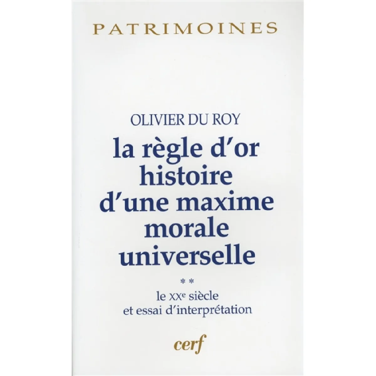 Acheter La règle d'or : histoire d'une maxime morale universelle. Vol. 2. Le XXe siècle et essai d'interprétation État correct - 17,51 € La règle d'or : histoire d'une maxime morale universelle. Vol. 2. Le XXe siècle et essai d'interprétation État correct N/A (Il ne s'agit pas d'une marque reconditionné disponible sur Rue du Commerce Seconde Vie