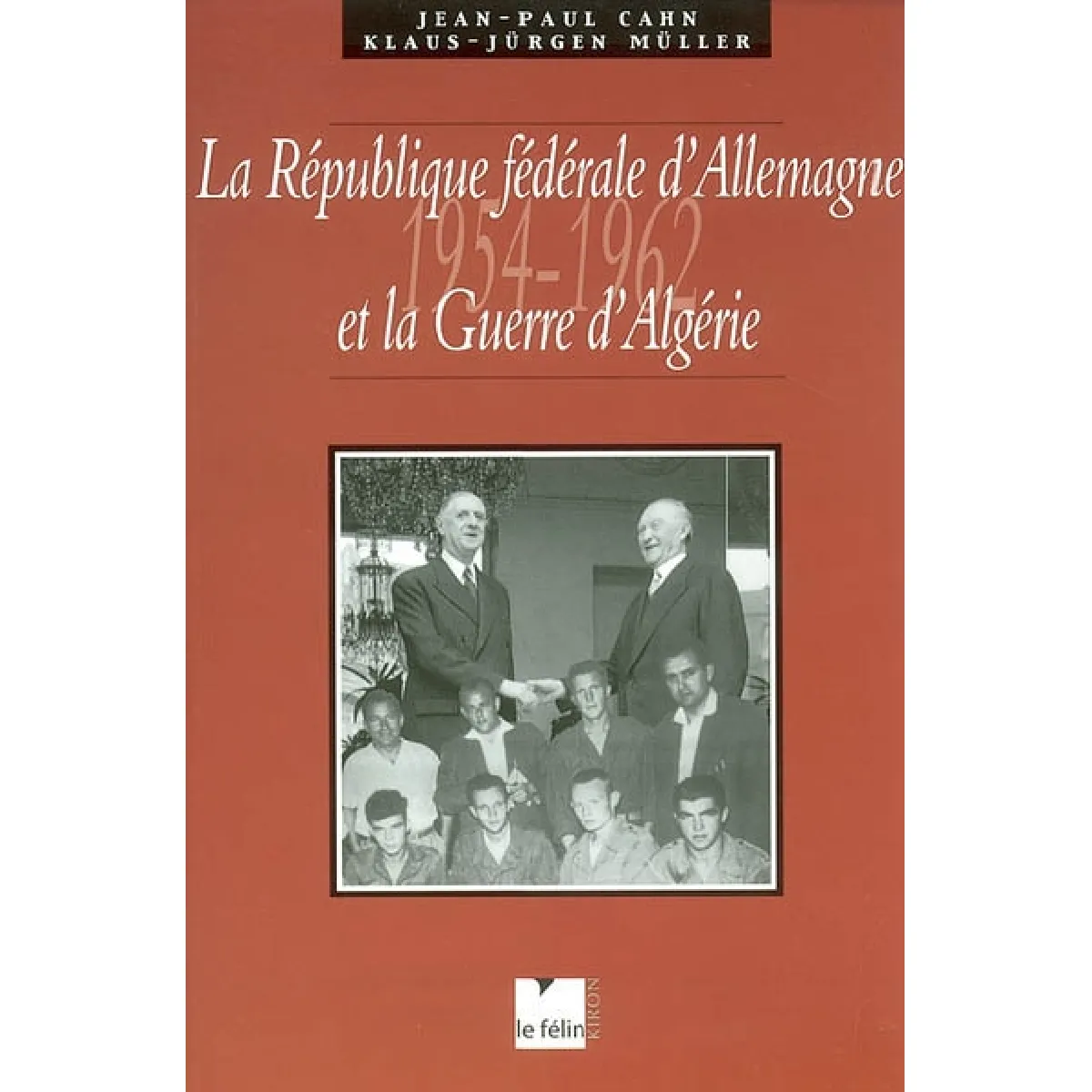 Acheter La République fédérale d'Allemagne et la guerre d'Algérie, 1954-1962 : perception, implication et retombées diplomatiques État correct - 14,00 € La République fédérale d'Allemagne et la guerre d'Algérie, 1954-1962 : perception, implication et retombées diplomatiques État correct N/A (Il ne s'agit pas d'une marque reconditionné disponible sur Rue du Commerce Seconde Vie