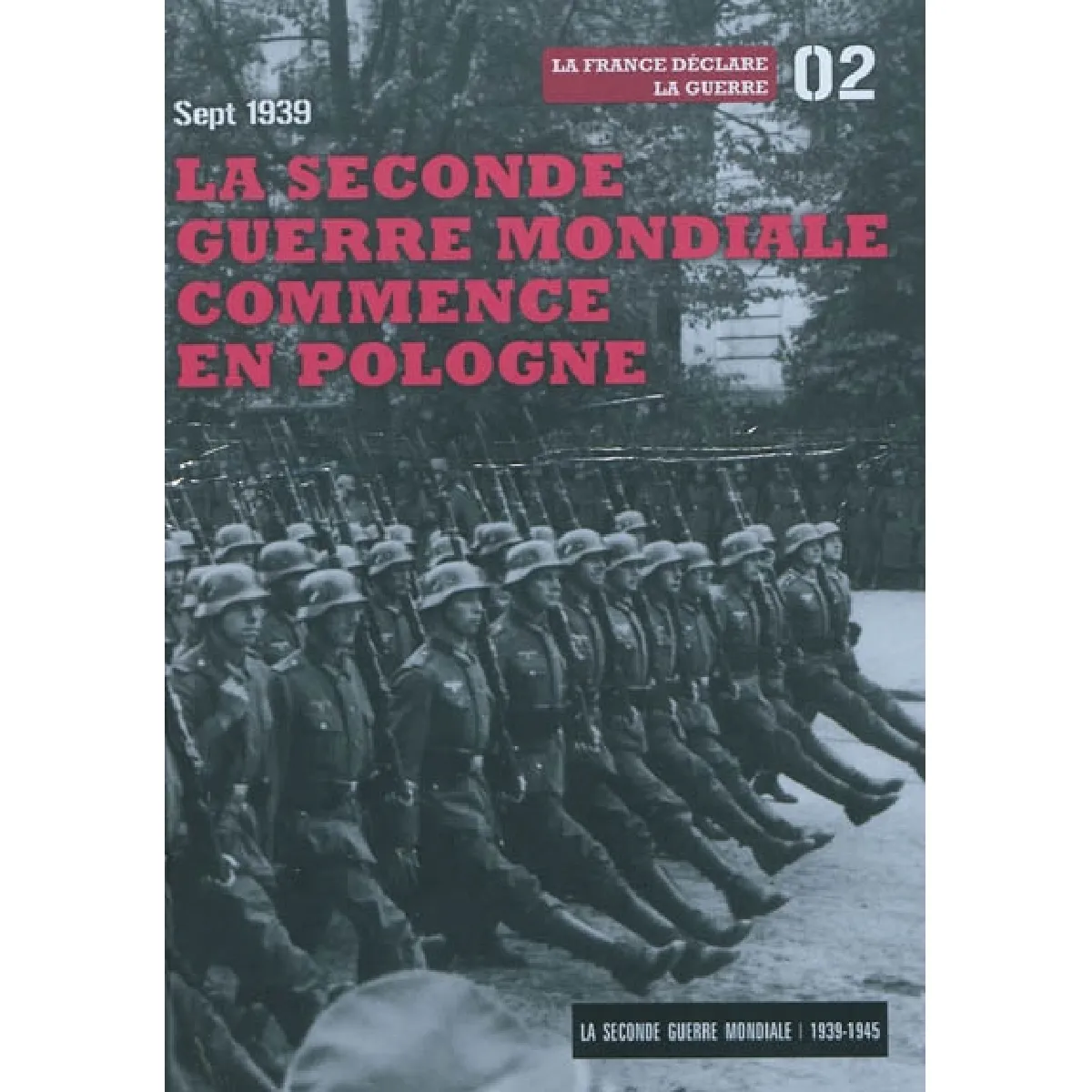 Acheter La Seconde Guerre mondiale : 1939-1945. Vol. 2. La Seconde Guerre mondiale commence en Pologne, sept 1939 : la France déclare la guerre État correct - 14,00 € La Seconde Guerre mondiale : 1939-1945. Vol. 2. La Seconde Guerre mondiale commence en Pologne, sept 1939 : la France déclare la guerre État correct N/A (Il ne s'agit pas d'une marque reconditionné disponible sur Rue du Commerce Seconde Vie