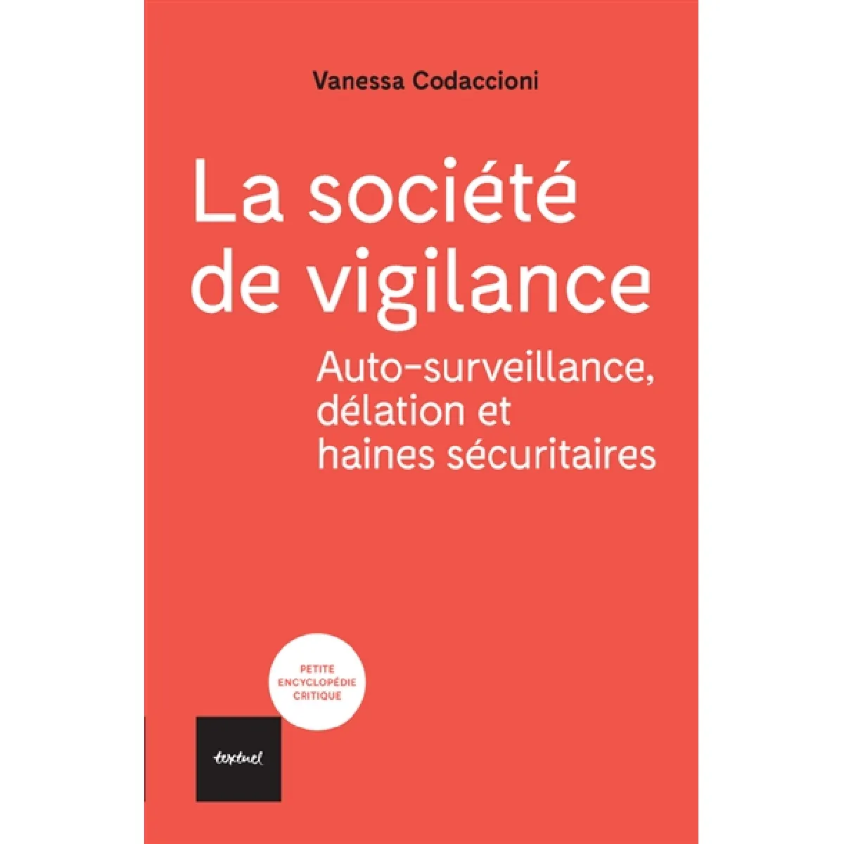 Acheter La société de vigilance : auto-surveillance, délation et haines sécuritaires État correct - 10,30 € La société de vigilance : auto-surveillance, délation et haines sécuritaires État correct N/A (Il ne s'agit pas d'une marque reconditionné disponible sur Rue du Commerce Seconde Vie