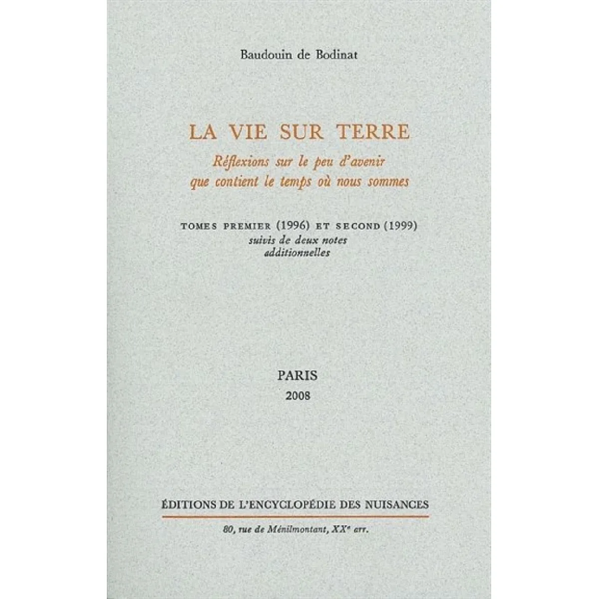 La vie sur Terre : réflexions sur le peu d'avenir que contient le temps où nous sommes État correct - 13,47 € La vie sur Terre : réflexions sur le peu d'avenir que contient le temps où nous sommes État correct N/A (Il ne s'agit pas d'une marque reconditionné disponible sur Rue du Commerce Seconde Vie