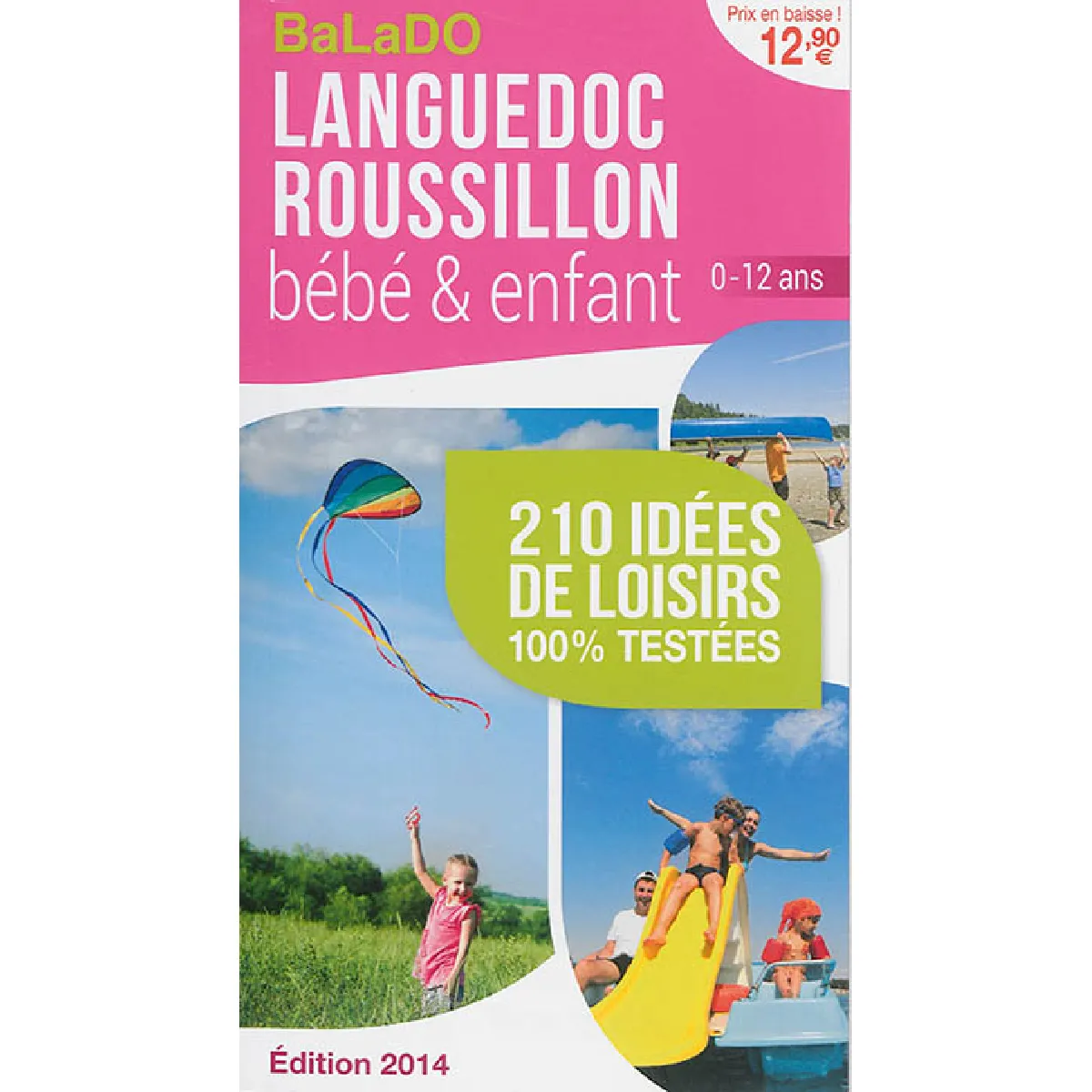 Languedoc-Roussillon, bébé & enfant 0-12 ans : 210 idées de loisirs 100 % testées État correct - 13,41 € Languedoc-Roussillon, bébé & enfant 0-12 ans : 210 idées de loisirs 100 % testées État correct N/A (Il ne s'agit pas d'une marque reconditionné disponible sur Rue du Commerce Seconde Vie