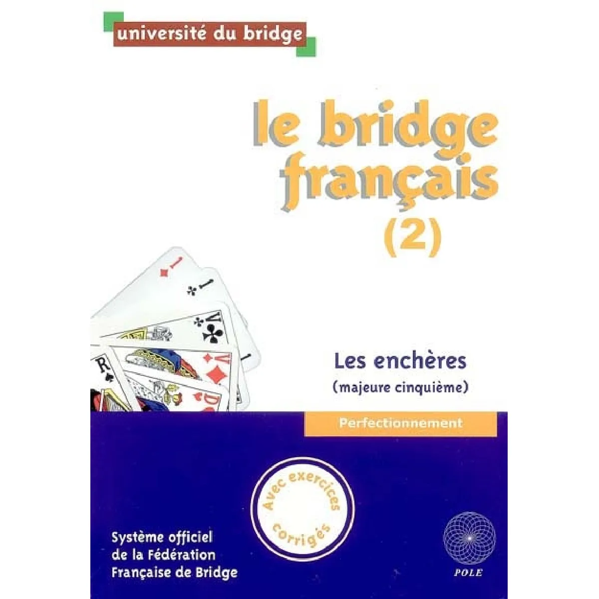 Acheter Le bridge français. Vol. 2. Les enchères (majeure cinquième) : perfectionnement État correct - 10,10 € Le bridge français. Vol. 2. Les enchères (majeure cinquième) : perfectionnement État correct N/A (Il ne s'agit pas d'une marque reconditionné disponible sur Rue du Commerce Seconde Vie