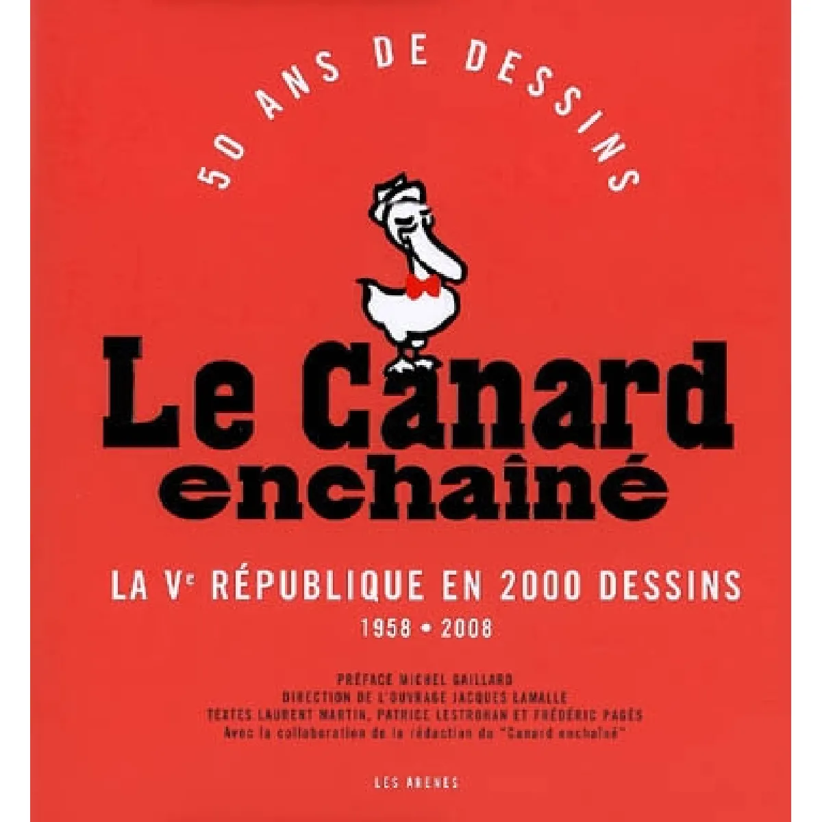 Acheter Le Canard enchaîné : 50 ans de dessins : la Ve République en 2000 dessins, 1958-2008 État correct - 15,25 € Le Canard enchaîné : 50 ans de dessins : la Ve République en 2000 dessins, 1958-2008 État correct N/A (Il ne s'agit pas d'une marque reconditionné disponible sur Rue du Commerce Seconde Vie