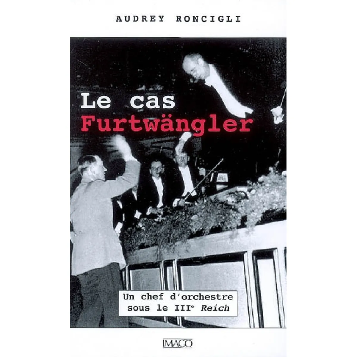 Acheter Le cas Furtwängler : un chef d'orchestre sous le IIIe Reich État correct - 17,77 € Le cas Furtwängler : un chef d'orchestre sous le IIIe Reich État correct N/A (Il ne s'agit pas d'une marque reconditionné disponible sur Rue du Commerce Seconde Vie