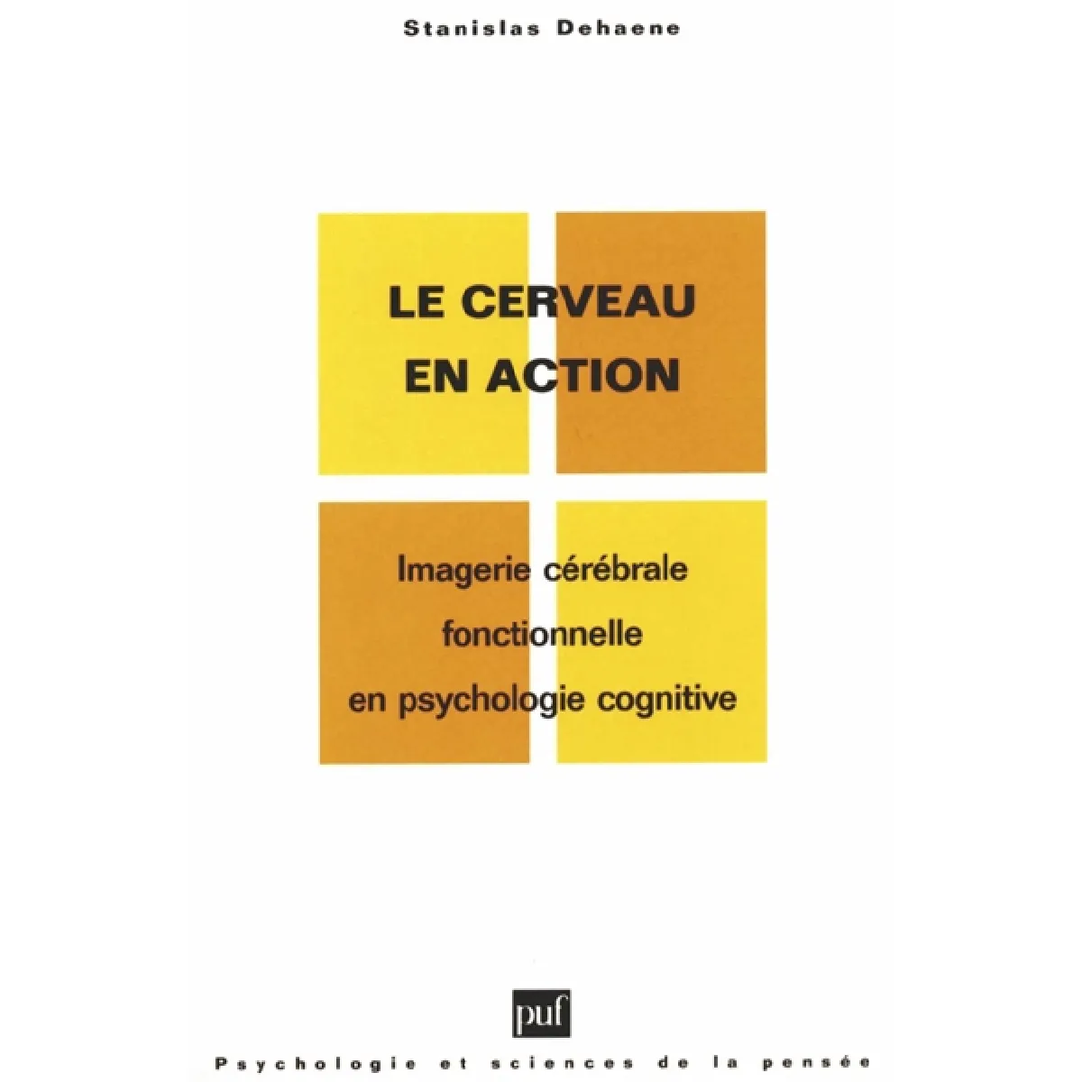 Acheter Le cerveau en action : imagerie cérébrale fonctionnelle en psychologie cognitive État correct - 14,99 € Le cerveau en action : imagerie cérébrale fonctionnelle en psychologie cognitive État correct N/A (Il ne s'agit pas d'une marque reconditionné disponible sur Rue du Commerce Seconde Vie