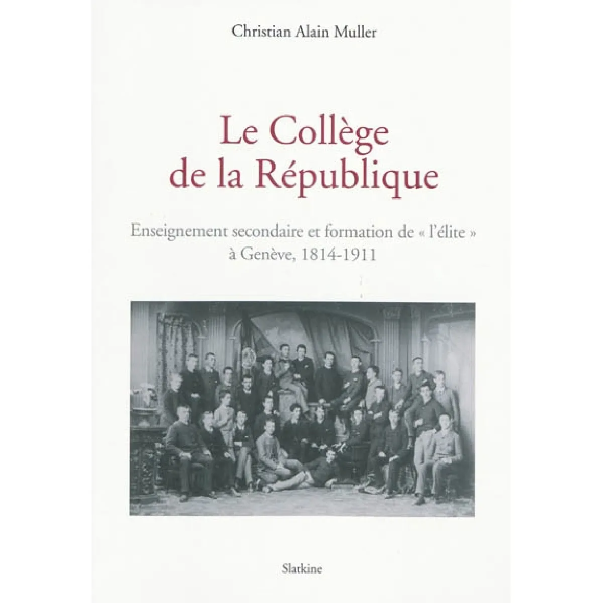 Acheter Le Collège de la République : enseignement secondaire et formation de l'élite à Genève, 1814-1911 État correct - 12,16 € Le Collège de la République : enseignement secondaire et formation de l'élite à Genève, 1814-1911 État correct N/A (Il ne s'agit pas d'une marque reconditionné disponible sur Rue du Commerce Seconde Vie