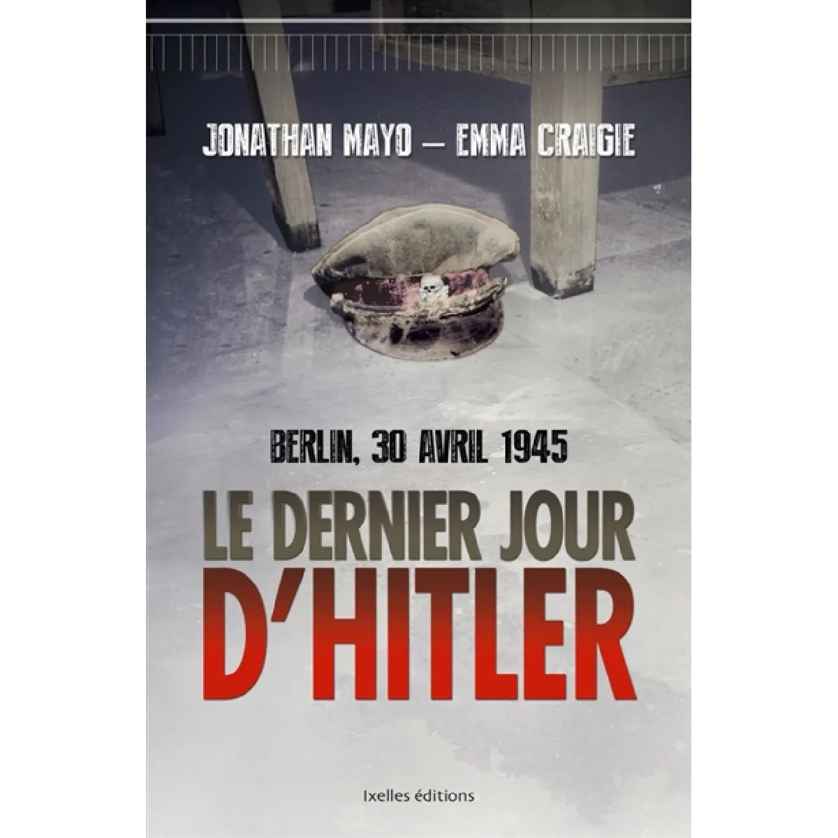 Acheter Le dernier jour d'Hitler : Berlin, 30 avril 1945 État correct - 17,10 € Le dernier jour d'Hitler : Berlin, 30 avril 1945 État correct N/A (Il ne s'agit pas d'une marque reconditionné disponible sur Rue du Commerce Seconde Vie