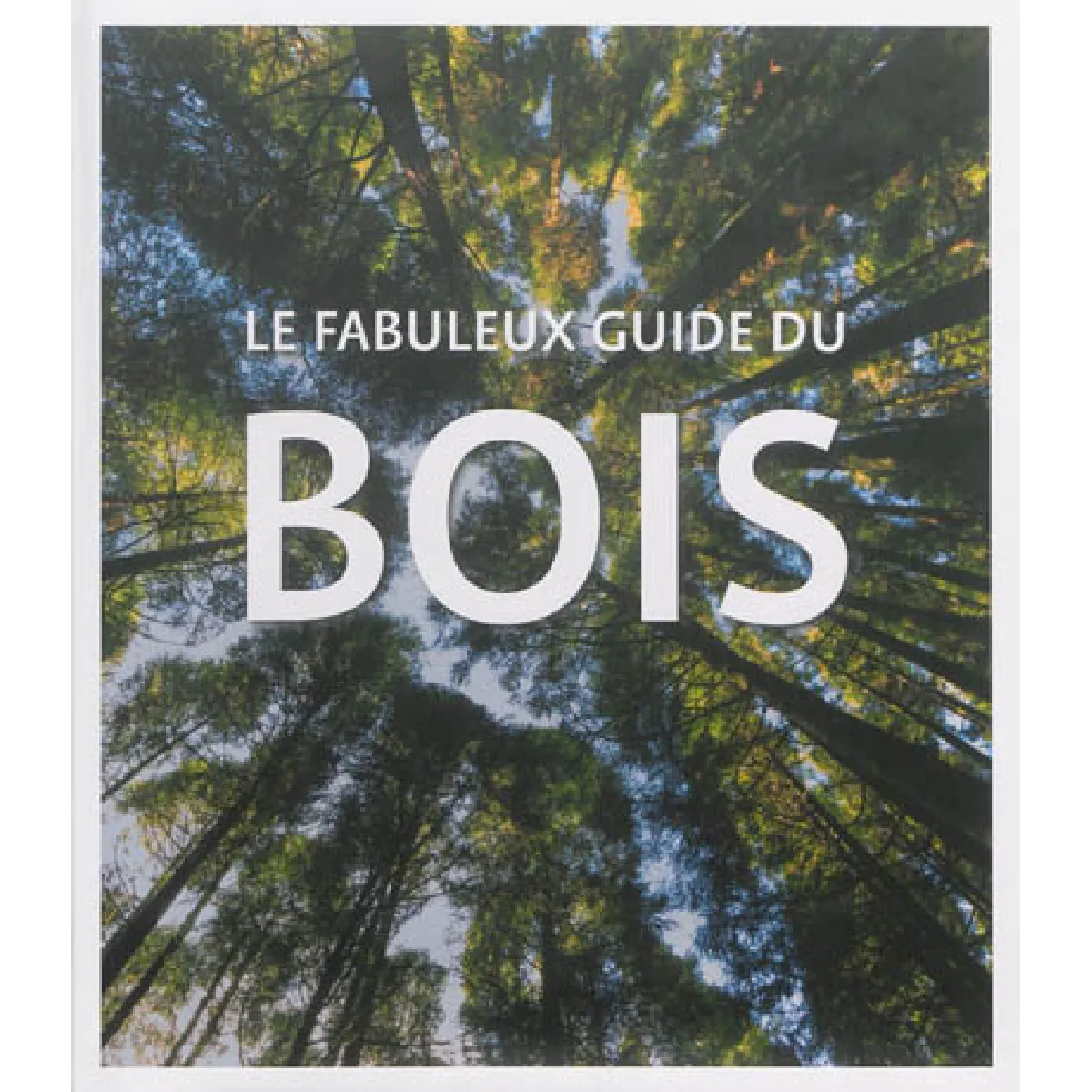 Acheter Le fabuleux guide du bois État correct - 26,97 € Le fabuleux guide du bois État correct N/A (Il ne s'agit pas d'une marque reconditionné disponible sur Rue du Commerce Seconde Vie