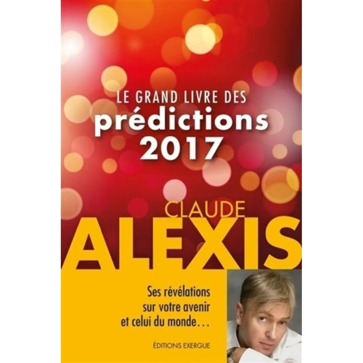 Acheter Le grand livre des prédictions 2017 État correct - 12,00 € Le grand livre des prédictions 2017 État correct N/A (Il ne s'agit pas d'une marque reconditionné disponible sur Rue du Commerce Seconde Vie