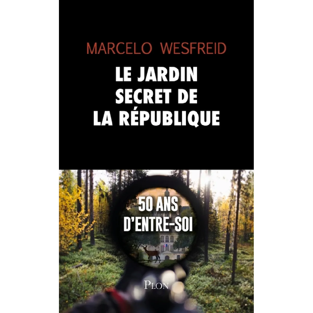 Acheter Le jardin secret de la République : 50 ans d'entre-soi État correct - 17,00 € Le jardin secret de la République : 50 ans d'entre-soi État correct N/A (Il ne s'agit pas d'une marque reconditionné disponible sur Rue du Commerce Seconde Vie