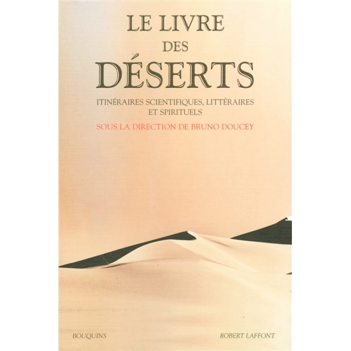Le livre des déserts : itinéraires scientifiques, littéraires et spirituels État correct - 13,68 € Le livre des déserts : itinéraires scientifiques, littéraires et spirituels État correct N/A (Il ne s'agit pas d'une marque reconditionné disponible sur Rue du Commerce Seconde Vie