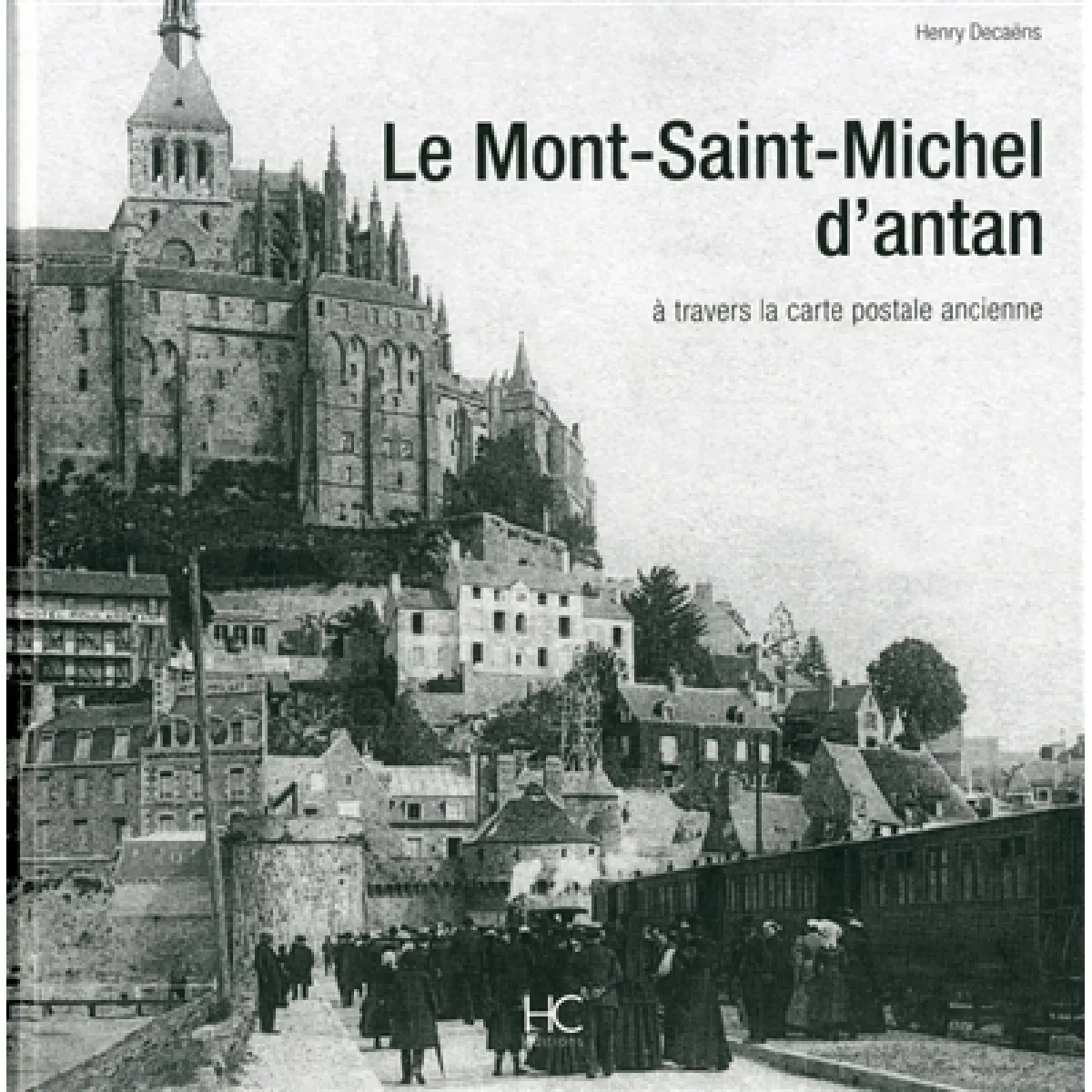 Acheter Le Mont-Saint-Michel d'antan : à travers la carte postale ancienne État correct - 13,00 € Le Mont-Saint-Michel d'antan : à travers la carte postale ancienne État correct N/A (Il ne s'agit pas d'une marque reconditionné disponible sur Rue du Commerce Seconde Vie