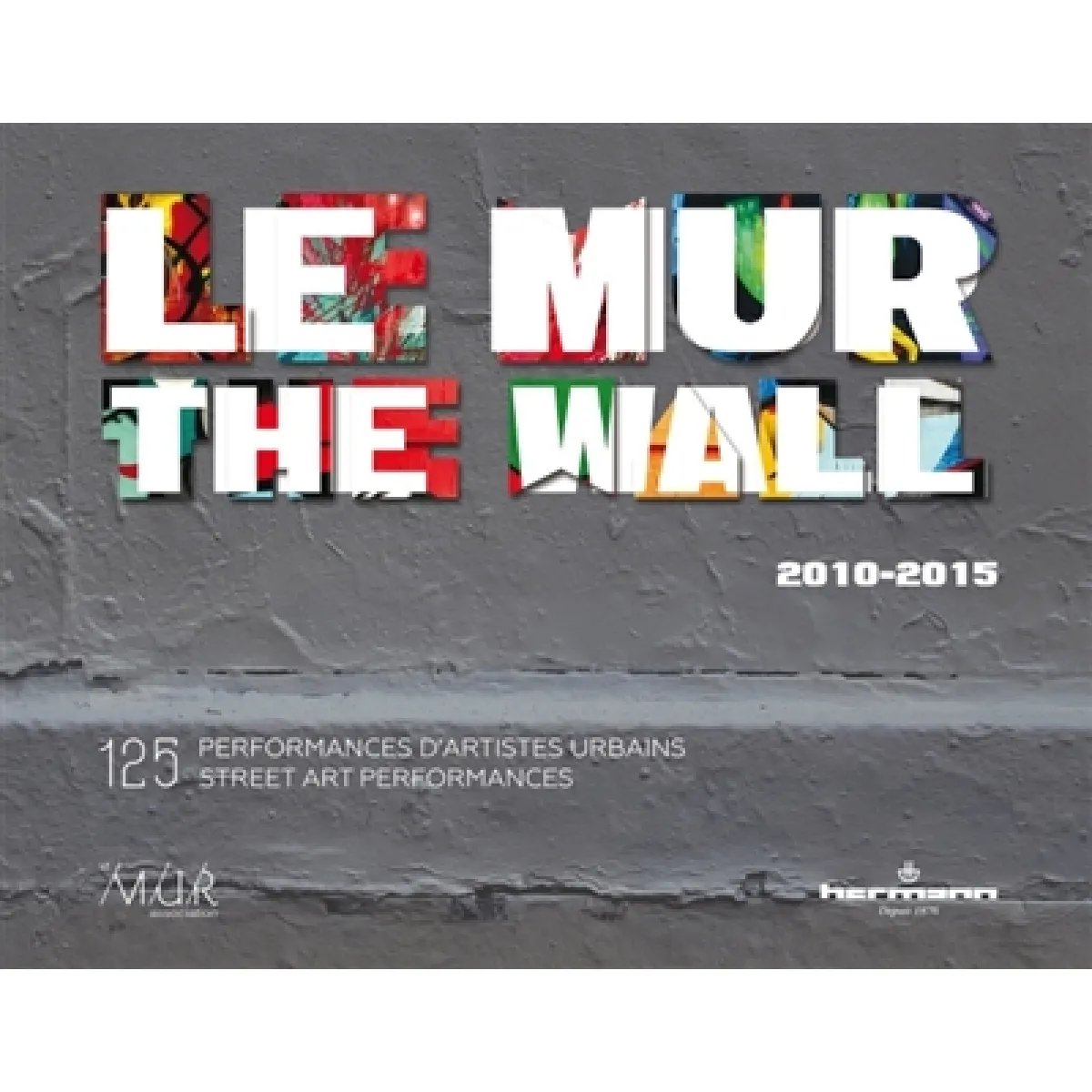 Le Mur, 2010-2015 : 125 performances d'artistes urbains. The Wall, 2010-2015 : 125 street art performances État correct - 19,12 € Le Mur, 2010-2015 : 125 performances d'artistes urbains. The Wall, 2010-2015 : 125 street art performances État correct N/A (Il ne s'agit pas d'une marque reconditionné disponible sur Rue du Commerce Seconde Vie