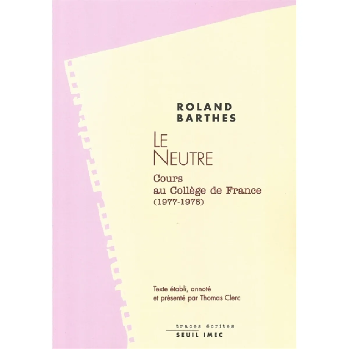 Acheter Le neutre : notes de cours au Collège de France, 1977-1978 État correct - 18,48 € Le neutre : notes de cours au Collège de France, 1977-1978 État correct N/A (Il ne s'agit pas d'une marque reconditionné disponible sur Rue du Commerce Seconde Vie