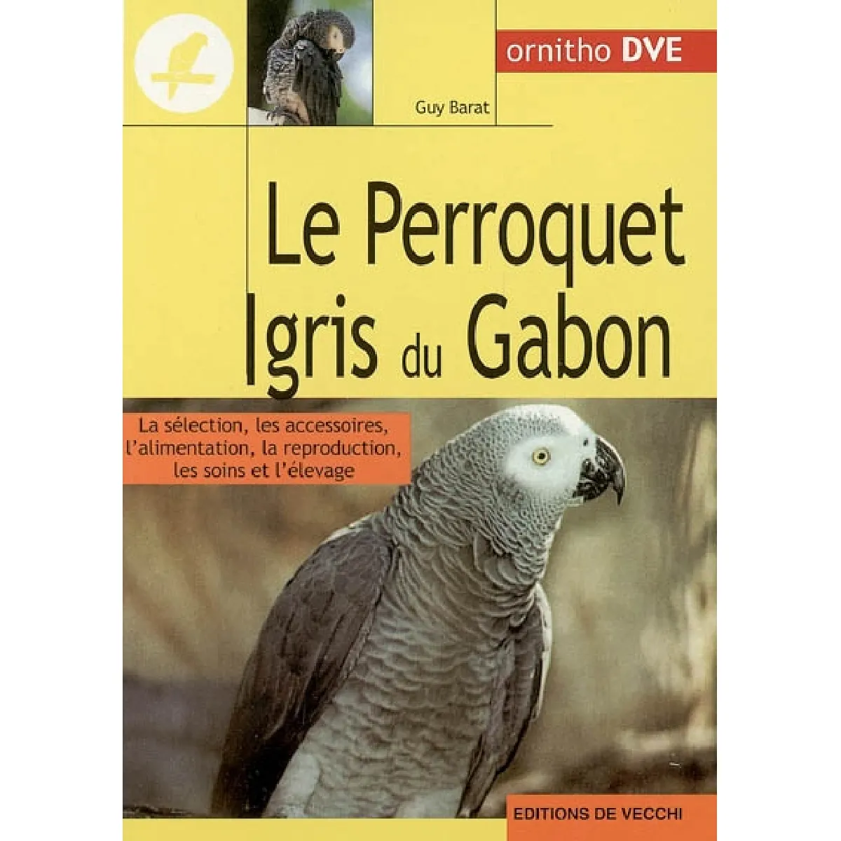 Le perroquet gris du Gabon : la sélection, les accessoires, l'alimentation, la reproduction, les soins et l'élevage État correct - 10,00 € Le perroquet gris du Gabon : la sélection, les accessoires, l'alimentation, la reproduction, les soins et l'élevage État correct N/A (Il ne s'agit pas d'une marque reconditionné disponible sur Rue du Commerce Seconde Vie
