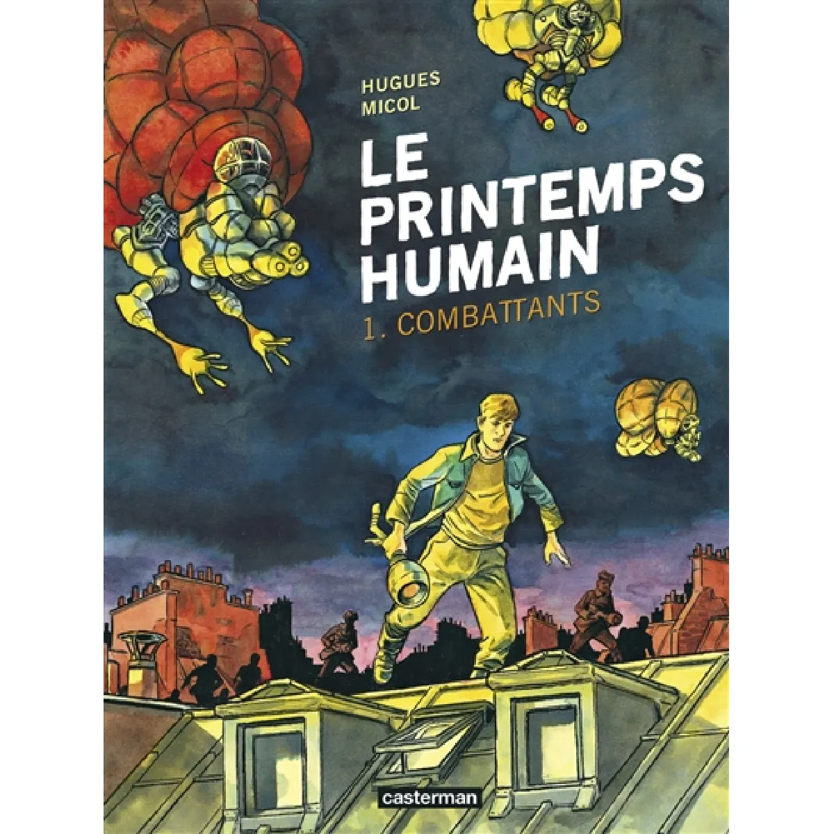 Le printemps humain. Vol. 1. Combattants État correct - 10,00 € Le printemps humain. Vol. 1. Combattants État correct N/A (Il ne s'agit pas d'une marque reconditionné disponible sur Rue du Commerce Seconde Vie