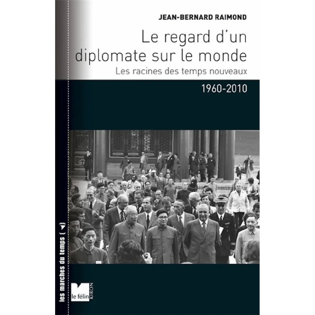 Acheter Le regard d'un diplomate sur le monde : les racines des temps nouveaux, 1960-2010 État correct - 20,00 € Le regard d'un diplomate sur le monde : les racines des temps nouveaux, 1960-2010 État correct N/A (Il ne s'agit pas d'une marque reconditionné disponible sur Rue du Commerce Seconde Vie