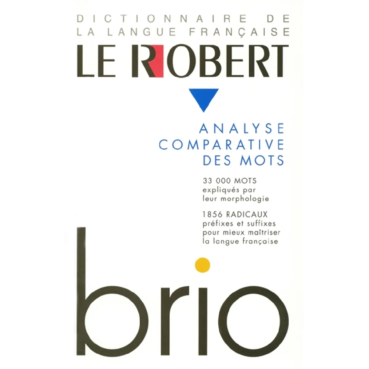 Le Robert Brio : analyse des mots et régularités du lexique État correct - 30,50 € Le Robert Brio : analyse des mots et régularités du lexique État correct N/A (Il ne s'agit pas d'une marque reconditionné disponible sur Rue du Commerce Seconde Vie