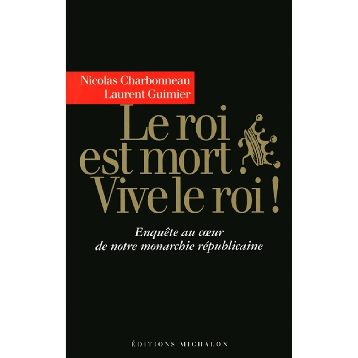 Acheter Le roi est mort ? Vive le roi ! : enquête au coeur de notre monarchie républicaine : récit État correct - 16,00 € Le roi est mort ? Vive le roi ! : enquête au coeur de notre monarchie républicaine : récit État correct N/A (Il ne s'agit pas d'une marque reconditionné disponible sur Rue du Commerce Seconde Vie